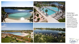 Featuring a
private lake with
sea water,
a sand bottom
swimming pool
and a seasonally
heated outdoor
swimming pool
 