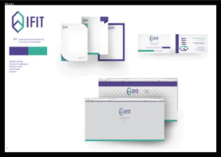 Works
2
IFIT - International Foundation for
Innovative Technologies
Website design
Variety of catalogues
Business cards
Letterheads
Banners
 