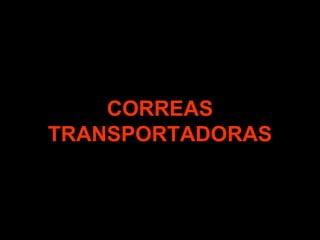 CORREAS
TRANSPORTADORAS
 