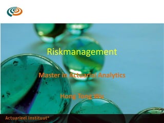 Riskmanagement
Master in Actuarial Analytics
Hong Tong Wu
 