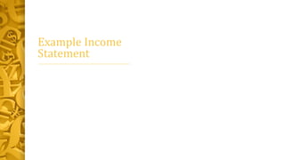 Example Income
Statement
 