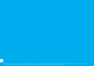 3
© 2014 KPMG LLP, a UK limited liability partnership, is a subsidiary of KPMG Europe LLP and a member firm of the KPMG network of independent member firms affiliated with KPMG International Cooperative, a Swiss entity. All rights reserved.
© YSC Ltd. YSC is the trading name of Young Samuel Chambers (“YSC”) Limited. Registered in England at 50 Floral Street, London, WC2E 9DA. Company Number 2402857.
 