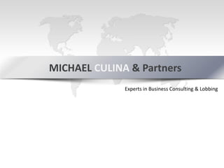 MICHAEL CULINA & Partners
Experts in Business Consulting & Lobbing
 