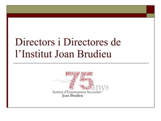 Directors i Directores de l’Institut Joan Brudieu 