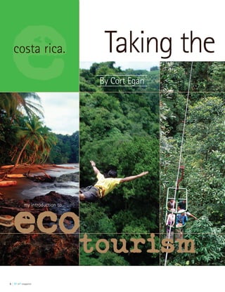 ≈eco
my introduction to...
e Taking the
tourism
costa rica.
6 lift off magazine
By Cort Egan
 