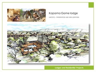 Kapama Game lodge
LIMPOPO – PRESENTATION AND NEW ADDITIONS
Lodges and Residential Projects
 