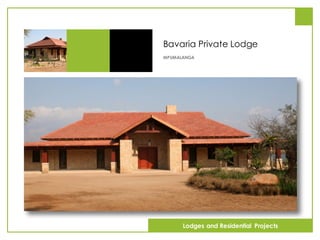 Bavaria Private Lodge
MPUMALANGA
Lodges and Residential Projects
 