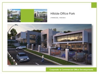 Hillside Office Park
LYNNWOOD, PRETORIA
Corporate & Commercial Office Developments
 