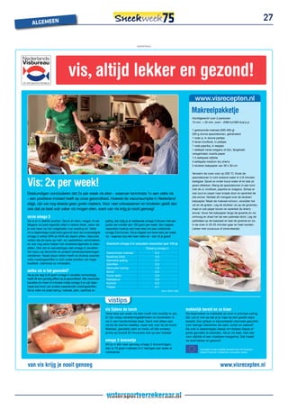 ALGEMEEn
                                                                                                                                                                                                               27


                                                                                                    (ADVERTORiAL)




                                             vis, altijd lekker en gezond!
                                                                                                                                                   www.visrecepten.nl
                                                                                                                                                Makreelpakketje
                                                                                                                                                Hoofdgerecht voor 2 personen
                                                                                                                                                15 min. + 20 min. oven - 2060 kJ/490 kcal p.p.

                                                                                                                                                1 gestoomde makreel (300-400 g)
                                                                                                                                                200 g dunne sperziebonen, gehalveerd
                                                                                                                                                1 rode ui, in dunne partjes
                                                                                                                                                2 tenen knoﬂook, in plakjes
                                                                                                                                                1 rode paprika, in reepjes
                                                                                                                                                1 eetlepel verse oregano of tijm, ﬁjngehakt
                                                                                                                                                versgemalen zwarte peper
                                                                                                                                                1-2 eetlepels olijfolie
                                                                                                                                                4 eetlepels medium dry sherry
                                                                                                                                                2 stukken bakpapier van 30 x 30 cm

                                                                                                                                                Verwarm de oven voor op 200 °C. Kook de



          Vis: 2x per week!
                                                                                                                                                sperziebonen in ruim kokend water in 4-6 minuten
                                                                                                                                                beetgaar. Spoel ze onder koud water af en laat ze
                                                                                                                                                goed uitlekken. Meng de sperziebonen in een kom
                                                                                                                                                met de ui, knoﬂook, paprika en oregano. Schep er
          Deskundigen concluderen dat 2x per week vis eten - waarvan tenminste 1x een vette vis                                                 wat zout en peper naar smaak door en sprenkel de
                                                                                                                                                olie erover. Verdeel dit mengsel over de stukken
          - een positieve invloed heeft op onze gezondheid. Hoewel de visconsumptie in Nederland
                                                                                                                                                bakpapier. Maak de makreel schoon, verwijder het
          stijgt, zijn we nog steeds geen grote viseters. Voor veel volwassenen en kinderen geldt dan                                           vel en de graten. Leg de stukken vis op de groenten,
          ook dat ze best wat vaker vis mogen eten, want van vis krijg je nooit genoeg!                                                         maal er wat peper boven en sprenkel de sherry
                                                                                                                                                erover. Vouw het bakpapier langs de groente en vis
          verse omega 3                                                                                                                         omhoog en draai het als een pakketje dicht. Leg de
          Vis is er in allerlei soorten. Groot en klein, mager of vet.     paling, dan krijg je al voldoende omega 3 binnen met een             pakketjes op de bakplaat en laat de groente en vis
          Magere vis past eigenlijk altijd in ieders dieet, zeker als      portie van minder dan 100 gram per week. Van magere                  in de oven in 20-25 minuten gaar en heet worden.
          je wat meer op het vetgehalte in je voeding let. Vette           vissoorten moet je wat meer eten om aan voldoende                    Lekker met couscous of zilvervliesrijst.
          vis is daarentegen juist extra gezond door de onverzadigde       omega 3 te komen. Als je uitgaat van twee keer per week
          omega 3 vetten EPA en DHA die daarin zitten. Gezonde             vis - waarvan dus één keer vette vis - dan zit je goed!
          vetten die de kans op hart- en vaatziekten verminderen
          en ook nog eens helpen het cholesterolgehalte te laten           Overzicht omega 3 in populaire vissoorten (per 100 g)
          dalen. Ook zijn er aanwijzingen dat omega 3 visvetten                                             Totaal g omega 3
          het risico op dementie en andere hersenaandoeningen              Gestoomde makreel                        6,5
          verkleinen. Naast deze vetten heeft vis diverse waarde-          Sardines (blik)                          3,0
          volle voedingsstoffen in zich zoals eiwitten van hoge            Gerookte paling                          2,7
          kwaliteit, vitamines en mineralen.                               Zalmﬁlet                                 2,5
                                                                           Gezouten haring                          1,5
          welke vis is het gezondst?                                       Schol                                    0,4
          Als je per dag 0,45 gram omega 3 visvetten binnenkrijgt,         Tonijn (blik)                            0,4
          heeft dit een gunstig effect op je gezondheid. Alle vissoorten   Kabeljauw                                0,3
          bevatten (in meer of mindere mate) omega 3 en zijn daar-         Koolvis                                  0,2
          naast een bron van andere waardevolle voedingsstoffen.           Tilapia                                  0,1
          Eet je vette vis zoals haring, makreel, zalm, sardines en                                                       Bron: NEVO 2006



                                                                             vistips
                                                                           vis tijdens de lunch                                             makkelijk bereid en zo klaar
                                                                           Twee keer per week vis eten hoeft niet moeilijk te zijn.         Vis klaarmaken is makkelijk en kost in principe weinig
                                                                           Er zijn volop variatiemogelijkheden en bovendien is              tijd. Let er wel op dat je je visje op een goede wijze
                                                                           vis in een handomdraai klaar. Denk niet alleen aan               bereidt. Een grilpan is bijvoorbeeld uitermate geschikt
                                                                           vis bij de warme maaltijd, maar ook voor bij de lunch.           voor stevige vissoorten als zalm, tonijn en zeewolf.
                                                                           Makreel, gerookte zalm en tonijn uit blik smaken                 De wok is daarentegen ideaal om blokjes tilapia of
                                                                           prima op brood! En trouwens ook op een toastje!                  grote garnalen te bereiden. Als je vis bakt, kies dan
                                                                                                                                            voor olijfolie of een vloeibare margarine. Dat maakt
                                                                           omega 3 bommetje                                                 vis echt lekker en gezond!
                                                                           Wil je in één keer genoeg omega 3 binnenkrijgen,
                                                                           dan is 70 gram makreel of 2 haringen per week al                           Campagne mede mogelijk gemaakt door het Europese
                                                                           voldoende.                                                                 Visserij Fonds ter investering in duurzame visserij




          van vis krijg je nooit genoeg                                                                                                                                  www.visrecepten.nl

VIS0068-Adv Lib 221x274.indd 1                                                                                                                                                                         09-09-2008 10:28:51
 