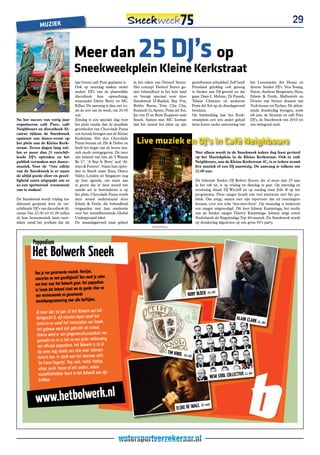 MUZIEK
                                                                                                                                                                                      29


                                      Meer dan                                25 DJ’s op
                                      Sneekweekplein Kleine Kerkstraat
                                      jaar boven café Pure geplaatst is.   in het teken van Twisted Stereo.           grondvesten schudden! Zelf heeft     het Leeuwarder Art House en
                                      Ook op zaterdag maken onder          Het concept Twisted Stereo ge-             Friesland gelukkig ook genoeg        diverse Sneker DJ’s. Neo Young,
                                      andere DJ’s van de plaatselijke      niet bekendheid in het hele land           te bieden aan DJ-geweld en dat       Navar, Andreas Bergmann, Hesz,
                                      discotheek hun opwachting,           en brengt speciaal voor deze               gaan Dani-L Mebius, Dj Punish,       Edwin & Ferdy, Malbetrieb en
                                      waaronder Dirrty Berry en MC         Sneekweek D-Rashid, Ray Fox,               Teknix Chinsure en wederom           Douwe van Netten draaien van
                                      Killaa. De aanvang is dan, net zo-   Bobby Burns, Tony Cha Cha,                 Praia del Sol op de dinsdagavond     Tech-house tot Techno. De afslui-
                                      als de rest van de week, om 20.00    Kenneth G, Apster, Praia del Sol,          bewijzen.                            tende donderdag brengen, zoals
                                      uur.                                 Jaz von D en René Kuppens naar             Op hardzeildag laat het Kerk-        elk jaar, de Alcatraz en café Pure
Na het succes van vorig jaar          Zondag is een speciale dag voor      Sneek. Samen met MC Iceman                 straatplein een iets ander geluid    DJ’s, de Sneekweek van 2010 tot
organiseren café Pure, café           het plein omdat dan de muzikale      laat het tiental het plein op zijn         laten horen onder aanvoering van     een swingend eind.
Neighbours en discotheek Al-          grootheden van Chocolade Puma
catraz tijdens de Sneekweek           een bezoek brengen aan de Kleine
opnieuw een dance-event op
het plein aan de Kleine Kerk-
                                      Kerkstraat. Het duo Chocolade
                                      Puma bestaat uit Zki & Dobre en        Live muziek en DJ’s in Café neighbours
straat. Zeven dagen lang zul-         heeft het begin van de house mu-
len er meer dan 25 verschil-          ziek mede vormgegeven. De twee                                                    Niet alleen wordt in de Sneekweek iedere dag feest gevierd
lende DJ’s optreden en het            zijn bekend van hits als ‘I Wanna                                                 op het Muziekplein in de Kleine Kerkstraat. Ook in café
publiek vermaken met dance-           Be U’, ‘A Star Is Born’ and ‘Al-                                                  Neighbours, aan de Kleine Kerkstraat 4C, is er iedere avond
muziek. Voor de 75ste editie          ways & Forever’. Naast hun optre-                                                 live muziek of een DJ aanwezig. De aanvang is telkens om
van de Sneekweek is er naast          den in Sneek staan Ibiza, Dance                                                   22.00 uur.
de altijd goede sfeer en gezel-       Valley, Londen en Singapore nog
ligheid extra uitgepakt om er         op hun agenda, om maar aan                                                        De bekende Sneker DJ Robert Knorr, die al meer dan 25 jaar
zo een spetterend evenement           te geven dat er deze avond een                                                    in het vak zit, is op vrijdag en dinsdag te gast. Op zaterdag en
van te maken!                         unieke act te bewonderen is op                                                    woensdag draait DJ Wycleff en op zondag staat Jelle B op het
                                      het plein. Chocolade Puma wordt                                                   programma. Deze zanger houdt van veel interactie met het pu-
De Sneekweek wordt vrijdag tra-       deze avond ondersteund door                                                       bliek. Dat zorgt, samen met zijn repertoire dat uit meezingers
ditioneel geopend door de ver-        Edwin & Ferdy, die bekendheid                                                     bestaat, voor een echt ‘doe-mee-feest’. Op maandag is wederom
schillende DJ’s van discotheek Al-    vergaarden met hun residentie                                                     een zanger uitgenodigd. Dit keer Johnny Kamminga, het neefje
catraz. Van 22.00 tot 01.00 zullen    voor het wereldberoemde Global                                                    van de Sneker zanger Thierry Kamminga. Johnny zingt zowel
zij hun housemuziek laten neer-       Underground label.                                                                Nederlands als Engelstalige Top 40-muziek. De Sneekweek wordt
dalen vanaf het podium dat dit        De maandagavond staat geheel                                                      op donderdag afgesloten op een grote 90’s party.
                                                                                      (ADVERTORiAL)




          Poppodium
          Het Bolwerk Sneek
           Hou je van gevarieerde muziek, feestjes,
           concerten en veel gezelligheid? Dan moet je zeker
           een keer naar Het Bolwerk gaan. Het poppodium
           in Sneek dat bekend staat om de goede sfeer en
                                                                                                                RORY BLOCK 29 ok
                                                                                                                                     t
           een vernieuwende en gevarieerde
            muziekprogrammering voor alle leeftijden.

            Al meer dan 30 jaar zit Het Bolwerk aan het
               m
            Kerkgracht 8, vijf minuten lopen vanaf het                                                                                           ALAIN CLAR
                                                                                                                                                                K 01 okt
            centrum en vanaf het treinstation van Sneek.
            Het gebouw werd ooit gebruikt als school,
            daarna werd er een jongerencultuurpodium van
            gemaakt en nu is het na een grote verbouwing
             een oﬃcieel poppodium. Het Bolwerk is na al
             die jaren nog steeds een club waar iedereen                                          TIM KNOL
             terecht kan. In 2008 won het daarvoor zelfs
                                                                                                             09 okt

             'De Friese Popprijs’. Pop, rock, metal, hiphop,
             urban, punk, house of iets anders, iedere
              muziekliefhebber komt in Het Bolwerk aan zijn                                                                                       TIVE 12 dec
                                                                                                                                 NEW COOL COLLEC
              trekken.



            w ww.hetbolwerk.nl                                                                                           L 18 sept
                                                                                                       ELSKE DE WAL
 