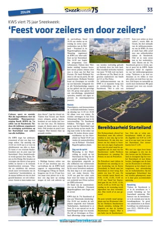 ZEILEn
                                                                                                                                                                                   33

KWS viert 75 jaar Sneekweek:

‘Feest voor zeilers en door zeilers’
                                                                          de survivalbaan. Vanaf                                                                feest voor zeilers en door
                                                                          18.00 uur vinden op de                                                                zeilers”, vertelt Afke de
                                                                          zondag de eerste team-                                                                Goede, die deel uitmaakt
                                                                          wedstrijden van de Hol-                                                               van de jubileumcommis-
                                                                          land – Friesland in de                                                                sie van de KWS. Ze doet
                                                                          Regenboogklasse plaats.                                                               al sinds haar elfde actief
                                                                          Maandag       organiseert                                                             mee aan zeilwedstrijden
                                                                          de KWS een ‘after-sails’                                                              tijdens de Sneekweek.
                                                                          feest op het Starteiland.                                                             Ook zit ze ruim zeven
                                                                          Om 16.00 uur begint                                                                   jaar in het wedstrijdco-
                                                                          het programma voor                                                                    mité. Ideeën om de 75e
                                                                          volwassenen. Tijdens deze ‘Hol-        ten worden veelvuldig geboekt         Sneekweek groots te vieren, spe-
                                                                          landse middag’ kunnen bezoe-           op festivals door het hele land.      len al jaren bij de KWS. Sinds
                                                                          kers mooie prijzen winnen door         Hun muzikale invloeden variëren       september draait de organisa-
                                                                          mee te doen aan het Rad van            van jaren ’70 folk rock van Jack-     tie van het jubileumprogramma
                                                                          Fortuin. De band Hollands Ver-         son Browne en The Band tot de         volop. “Iedereen is nu heel en-
                                                                          driet is ook van de partij. De vijf-   grootste stadionrock van bands        thousiast en we willen er voor
                                                                          mansformatie Hollands Verdriet         als U2 en The Police.                 alle zeilers een leuk feest van ma-
                                                                          komt uit Groningen en vertolkt         De jubileumcommissie van de           ken. Ook hopen we natuurlijk op
                                                                          op een bijzonder swingende wij-        KWS is al maanden bezig met           steeds meer deelnemers. We gaan
                                                                          ze alle Nederlandstalige toppers       de voorbereiding van de 75e           uiteraard weer voor een record-
                                                                          op het gebied van het gevoelige        Sneekweek. “Het is echt een           deelname!”
                                                                          lied. De groep staat garant voor
                                                                          een niet-alledaags, sprankelend
                                                                          optreden, waarbij ook eigen re-
                                                                          pertoire de smartlappenrevue
                                                                          passeert.

                                                                          Reünie
                                                                          Panschippers, oud-bestuursleden
                                                                          en wedstrijdcomitéleden komen
                                                                          op dinsdag van 11.00 tot 18.00
Cultuur, sport en muziek.           deze dieren”, legt het drietal uit.   bij elkaar voor een reünie. Ze
Met die ingrediënten viert de       Tijdens hun bezoek aan Sneek          worden ontvangen in het Fries
Koninklijke Watersportver-          reizen schapen, geiten, kippen,       Scheepvaart Museum waar ze de
eniging Sneek (KWS) de 75e          konijnen en een ezeltje met veu-      tentoonstelling 75e Sneekweek
editie van de Sneekweek. Tij-       len met hen mee. De kinderen          bekijken. Vervolgens vaart de
dens dit jubileum organiseert
de vereniging activiteiten op
het Starteiland voor zeilers
                                    mogen de dieren aaien en knuf-
                                    felen. Ook worden de pony’s niet
                                    vergeten. Hier kunnen ritjes op
                                                                          groep naar het Starteiland waar
                                                                          nog een feestje op hen wacht. De
                                                                          dag staat verder in het teken van
                                                                                                                  Bereikbaarheid Starteiland
van alle leeftijden.                gemaakt worden.                       cultuur. Er treden diverse straat-      Het Kolmeersland, oftewel het        bus. Ook zijn er volop par-
                                                                                muzikanten op het Start-          Starteiland, waar alle zeilwed-      keerplaatsen vlakbij de pont,
De KWS trapt het jubileum-                                                      eiland op. Vanaf 18.00 uur        strijden te zien zijn, ligt in het   die dagelijks van 8.00 tot 2.00
evenement af met een dag voor                                                   vinden de teamwedstrijden         Sneekermeer. Er zijn drie ma-        uur af en aan vaart van en naar
jonge zeilers. Op zaterdag van                                                  van de Holland – Friesland        nieren om het eiland te berei-       het Starteiland. Een retour-
10.00 tot 14.00 uur is er voor de                                               Regenboogklasse plaats.           ken: met een eigen of gehuurde       kaartje kost € 1,50.
allerkleinsten van alles te doen.                                                                                 boot, met de pond vanaf de op-
Zo komt er een reizende kinder-                                                 Dag van de sprint                 stapplaats aan de rand van het       Wie met een eigen boot komt
boerderij met de pont naar het                                                   Woensdag is het Hard-            Sneekermeer (nabij Paviljoen         kan aanleggen in één van de
Starteiland. Deze kinderboerde-                                                  zeildag en wordt op het          Sneekermeer en camping De            drie havens aan het Kolmeers-
rij wordt gerund door Arjan, Di-                                                 Starteiland de ‘Dag van de       Potten) en met de Poieszboot.        land en doorgaans ligt het voor
ane en Iris Elsing. Het houden en                                                sprint’ gehouden. Er wor-                                             het Starteiland vol met kleine
verzorgen van dieren is hun grote   ’s Middags kunnen zeilers van         den sprintprijzen uitgereikt in         De Poieszboot vaart tijdens de       bootjes. Aanleggen aan de kant
hobby en hieruit is de reizende     8 tot 15 jaar meedoen aan een         alle zeilklassen met schitterende       Sneekweek van zaterdag tot en        van het Kruiswater is verboden.
kinderboerderij ontstaan. “Om-      survivalbaan die de KWS heeft         prijzen voor degene die als eerste      met donderdag van de Eerste          Kamperen op het eiland is niet
dat we ontdekten dat mensen         opgezet in samenwerking met           bij de eerste bovenboei aankomt.        Oosterkade in Sneek naar het         toegestaan, met uitzondering
steeds meer vervreemden van de      Scoutinggroep Tibrag uit Sneek.       Op deze dag is er ook aandacht          Starteiland en weer terug. Een       van de wedstrijdzeilers. Op het
‘ouderwetse’ boerderijdieren en     Jongeren van 16 tot 25 jaar hoe-      voor een stukje historie. Om            enkele reis kost 50 cent. De         naastgelegen Schareiland kan
de natuur hebben we ons tot doel    ven maar even jaloers toe te kij-     16.00 uur gaat het echte oude           boot vertrekt vanuit Sneek om        wel worden gekampeerd, maar
gesteld kinderen -en ook volwas-    ken: een dag later op zondag          hout weer het water op tijdens          9.00, 11.00, 13.00, 15.00 en         er is daar geen accommodatie
senen- kennis te laten maken met    mogen zij zich ook uitleven op        een wedstrijd met Friese jachten        17.00 uur. Vanaf het Startei-        aanwezig.
                                                                          en GWS-schouwen.                        land gaat hij om 10.00, 12.00,
                                                                          De finale van de teamwedstrij-          14.00, 16.00 en 18.00 uur. Op          Bewaking
                                                                          den van de Holland – Friesland          zondag en de woensdag wordt            Tijdens de Sneekweek is
                                                                          Regenboogklasse start begin van         afgeweken van deze vertrektij-         er in de avonduren en ’s
                                                                          de avond.                               den. Dan wordt af en aan ge-           avonds bewaking op het
                                                                                                                  varen!                                 Starteiland aanwezig. Het
                                                                          KWS sluit de 75e Sneekweek af                                                  kantoor van de havenmees-
                                                                          met een ‘Daverende donderdag’.          De pont vertrekt vanaf opstap-         ter is de centrale post van de
                                                                          Om 20.00 uur worden de zeil-            plaats aan het Kruiswater vlak-        bewakingsdienst. In geval
                                                                          prijzen uitgereikt door bekende         bij het Paviljoen Sneekermeer          van calamiteiten is de dienst
                                                                          Nederlanders. Aansluitend is er         (Sneek uitrijden, richting Of-         bereikbaar via telefoonnum-
                                                                          feest. Er is een special act en de      fingawier en dan de bordjes            mer: 0515 - 558196 of 06 -
                                                                          band Vangrail zorgt voor muziek.        Sneekermeer volgen). Hier is           20969753.
                                                                          De vijf uit Groningen en Fries-         een halte van de Sneekermeer-
                                                                          land afkomstige jonge muzikan-
 