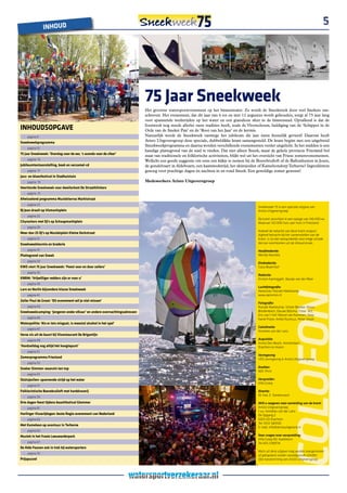 InhoUD
                                                                                                                                                                                                5




                                                                            75 Jaar Sneekweek
                                                                            Het grootste watersportevenement op het binnenwater. Zo wordt de Sneekweek door veel Snekers om-
                                                                            schreven. Het evenement, dat dit jaar van 6 tot en met 12 augustus wordt gehouden, zorgt al 75 jaar lang
                                                                            voor spannende wedstrijden op het water en een grandioze sfeer in de binnenstad. Opvallend is dat de
InhoUDSoPGAVE                                                               feestweek nog steeds allerlei vaste tradities heeft, zoals de Vlootschouw, huldiging van de ‘Schipper in de
                                                                            Orde van de Sneker Pan’ en de ‘Boot van het Jaar’ en de kermis.
  e pagina 9:                                                               Natuurlijk wordt de Sneekweek vanwege het jubileum dit jaar éxtra feestelijk gevierd! Daarom heeft
Sneekweekprogramma                                                          Aristo Uitgeversgroep deze speciale, dubbeldikke krant samengesteld. De krant begint met een uitgebreid
                                                                            Sneekweekprogramma en daarna worden verschillende evenementen verder uitgelicht. In het midden is een
  e pagina 13:
                                                                            handige plattegrond van de stad te vinden. Dat niet alleen Sneek, maar de gehele provincie Friesland bol
75 jaar Sneekweek: ‘overdag voor de eer, ‘s avonds voor de sfeer’
                                                                            staat van traditionele en folklorische activiteiten, blijkt wel uit het overzicht van Friese zomerevenementen.
  e pagina 15:                                                              Wellicht een goede suggestie om eens een kijkje te nemen bij de Boerebrulloft of de Ballonfeesten in Joure,
Jubileumtentoonstelling, boek en verzamel-cd                                de gondelvaart in Aldeboarn, een kaatswedstrijd, het skûtsjesilen of Kameleondorp Terherne? Ingrediënten
  e pagina 17:                                                              genoeg voor prachtige dagen én nachten in en rond Sneek. Een geweldige zomer gewenst!
Jazz- en bluesfestival in Stadhuistuin
 e pagina 19:                                                               Medewerkers Aristo Uitgeversgroep
Veertiende Sneekweek voor dweilorkest De Straatklinkers
 e pagina 21:
Afwisselend programma Muziekterras Marktstraat
 e pagina 23:                                                                                                                                  Sneekweek 75 is een speciale uitgave van
DJ Jean draait op Vismarktplein                                                                                                                Aristo Uitgeversgroep
  e pagina 25:
                                                                                                                                               De krant verschijnt in een oplage van 140.000 ex.
Cityrockers met DJ’s op Schaapmarktplein                                                                                                       Waarvan 120.000 huis-aan-huis in Friesland.
 e pagina 29:
                                                                                                                                               Hoewel de redactie van deze krant zorgvul-
Meer dan 25 DJ’s op Muziekplein Kleine Kerkstraat
                                                                                                                                               digheid betracht bij het samenstellen van de
 e pagina 31:                                                                                                                                  krant, is zij niet aansprakelijk voor enige schade
Sneekweekkermis en braderie                                                                                                                    die kan voortkomen uit de inhoud ervan.

 e pagina 37:                                                                                                                                  Hoofdredactie:
Plattegrond van Sneek                                                                                                                          Wendy Noordzij
 e pagina 33:                                                                                                                                  Eindredactie:
KWS viert 75 jaar Sneekweek: ‘Feest voor en door zeilers’                                                                                      Clara Bloemhof
 e pagina 35:
                                                                                                                                               Redactie:
KnRM: ‘Vrijwilliger redders zijn er voor u’                                                                                                    Kirsten Karmiggelt, Baukje van der Meer
 e pagina 39:
                                                                                                                                               luchtfotografie:
Larn en norlin bijzondere klasse Sneekweek                                                                                                     Aerovisio/ Ronald Abelskamp;




                                                                                                                                                                 COlOfOn
 e pagina 41:                                                                                                                                  www.aerovisio.nl
Zeiler Paul de Groot: ‘Dit evenement wil je niet missen’
                                                                                                                                               fotografie:
 e pagina 43:                                                                                                                                  Ronald Abelskamp, Simon Bleeker, Dorus
Sneekweekcamping: ‘Jongeren onder elkaar’ en andere overnachtingsadressen                                                                      Breidenbach, Douwe Bijlsma, Close- Act,
                                                                                                                                               Eric van’t Hof, Marcel van Kammen, Step-
 e pagina 45:                                                                                                                                  hanie Pister, Ankie Rusticus, Peter Vroon
Waterpolitie: ‘Als er iets misgaat, is meestal alcohol in het spel’
                                                                                                                                               Coördinatie:
 e pagina 47:                                                                                                                                  Annelies van der Lans
Verse vis uit de buurt bij Visrestaurant De Brigantijn
                                                                                                                                               Acquisitie:
  e pagina 49:
                                                                                                                                               Aristo Den Bosch, Amsterdam,
‘hardzeildag nog altijd hét hoogtepunt’                                                                                                        Drachten en Hoorn
 e pagina 51:
                                                                                                                                               Vormgeving:
Zomerprogramma Friesland                                                                                                                       VDS vormgeving & Aristo Uitgeversgroep
 e pagina 53:
Sneker Simmer: waanzin ten top                                                                                                                 Drukker:
                                                                                                                                               NDC Print
 e pagina 55:
Skûtsjesilen: spannende strijd op het water                                                                                                    Verspreider:
                                                                                                                                               Alfa Groep
 e pagina 57:
Folkloristische Boerebrulloft met harddraverij                                                                                                 Directie:
                                                                                                                                               W. Kao, E. Donkervoort
 e pagina 59:
Drie dagen feest tijdens beachfestival Glemmer                                                                                                 Wilt u reageren naar aanleiding van de krant:
 e pagina 61:                                                                                                                                  Aristo Uitgeversgroep
                                                                                                                                               t.a.v. Annelies van der Lans
harlinger Visserijdagen: beste Regio-evenement van nederland                                                                                   De Opgang 2
 e pagina 63:                                                                                                                                  9203 GD Drachten
                                                                                                                                               Tel: 0512-584100
Met Kameleon op avontuur in Terherne
                                                                                                                                               E-mail: info@aristouitgeverij.nl
 e pagina 65:
Muziek in het fraaie Leeuwarderpark                                                                                                            Voor vragen over verspreiding:
                                                                                                                                               Alfa Groep BV, Apeldoorn
 e pagina 67:                                                                                                                                  Tel 055-5789714
De Alde Feanen ook in trek bij watersporters
                                                                                                                                               Niets uit deze uitgave mag worden overgenomen
 e pagina 70:                                                                                                                                  of gekopieerd zonder voorafgaande schrifte-
Prijspuzzel                                                                                                                                    lijke toestemming van Aristo Uitgeversgroep
 