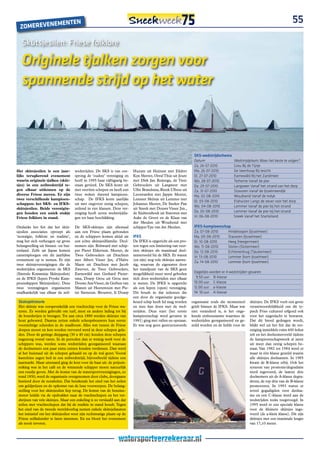 E                nTEn                                                                                                                                             55
  ZoMEREVEnEM

   Skûtsjesilen: Friese folklore

   Originele tjalken zorgen voor
   spannende strijd op het water



                                                                                                                  SKS-wedstrijdschema
                                                                                                                  Datum                   Wedstrijdplaats Waar het beste te volgen?
                                                                                                                  Za. 24-07-2010          Grou Bij de Tijnje
Het skûtsjesilen is een jaar-        wedstrijden. De SKS is van oor-       Huzum uit Huizum met Eildert           Ma. 26-07-2010          De Veenhoop Bij iesicht
lijks terugkerend evenement          sprong de ‘oudste’ vereniging en      Kzn Meeter, Oeral Thús uit Joure       Di. 27-07-2010          Earnewâld Bij het Zandmeer
waarin originele tjalken (skût-      heeft in 1995 haar vijftigjarig be-   met Dirk Jan Reijenga, de Twee         Wo. 28-07-2010          Terherne Vanaf de pier
sjes) in een zeilwedstrijd te-       staan gevierd. De SKS komt uit        Gebroeders uit Langweer met            Do. 29-07-2010          Langweer Vanaf het strand van het dorp
gen elkaar uitkomen op de            met veertien schepen en heeft een     Ulbe Brandsma, Rienk Ulbesz uit        Za. 31-07-2010          Stavoren Vanaf de iJsselmeerdijk
diverse Friese meren. Er zijn        twee weken durend kampioen-           Leeuwarden met Jappie Meeter,          Ma. 02-08-2010          Woudsend Vanaf de indyk
twee verschillende kampioen-         schap. De IFKS komt jaarlijks         Lemster Skûtsje uit Lemmer met
                                                                                                                  Di. 03-08-2010          Elahuizen Langs de oever voor het dorp
schappen: het SKS- en IFKS-          uit met ongeveer zestig schepen,      Johannes Meeter, De Sneker Pan
                                                                                                                  Wo. 04-08-2010          Lemmer Vanaf de pier bij het strand
skûtsjesilen. Beide verenigin-       zeilend in vier klassen. Deze ver-    uit Sneek met Douwe Visser Jzn.,
gen houden een uniek stukje          eniging heeft zeven wedstrijdda-      de Súdwesthoek uit Stavoren met        Do. 05-08-2010          Lemmer Vanaf de pier bij het strand
Friese folklore in stand.            gen tot haar beschikking.             Auke de Groot en de Klaas van          Vr. 06-08-2010          Sneek Vanaf het Starteiland
                                                                           der Meulen uit Woudsend met
Ondanks het feit dat het skût-       De SKS-skûtsjes zijn allemaal         schipper Ype van der Meulen.           IFKS-kampioenschap
sjesilen associaties oproept als     aan een Friese plaats gebonden                                               Za. 07-08-2010       Hindeloopen (iJsselmeer)
‘nostalgie, folklore en traditie’,   en de schippers komen altijd uit      IFKS                                   Ma. 09-08-2010       Stavoren (iJsselmeer)
mag het zich verheugen op grote      een echte skûtsjesilfamilie. Deel-    De IFKS is opgericht als een pro-      Di. 10-08-2010       Heeg (Heegermeer)
belangstelling uit binnen -en bui-   nemers zijn: Bolsward met schip-      test tegen een limitering van veer-    Wo. 11-08-2010       Sloten (Slotermeer)
tenland. Zelfs uit Japan komen       per Pieter Eldertszn. Meeter, de      tien skûtsjes als maximaal deel-       Do. 12-08-2010       Echtenerbrug (Tjeukemeer)
cameraploegen om dit jaarlijkse      Twee Gebroeders uit Drachten          nemersveld bij de SKS. Er waren        Vr. 13-08-2010       Lemmer (kom iJsselmeer)
evenement op te nemen. Er zijn       met Albert Visser Jzn, d’Halve        (en zijn) nog vele skûtsjes aanwe-
                                                                                                                  Za. 14-08-2010       Lemmer (kom iJsselmeer)
twee skûtsjeverenigingen die de      Maen uit Drachten met Jacob           zig, waarvan de eigenaren door
wedstrijden organiseren: de SKS      Zwerver, de Twee Gebroeders,          het standpunt van de SKS geen
(Sintrale Kommisje Skûtsjesilen)     Earnewâld met Gerhard Pieter-         mogelijkheid meer werd geboden         Dagelijks worden er 4 wedstrijden gevaren:
en de IFKS (Iepen Fryske Kam-        sma, Doarp Grou uit Grou met          zich door wedstrijden met elkaar        9.50 uur: B-klasse
pioenskippen Skûtsjesilen). Deze     Douwe Azn Visser, de Gerben van       te meten. De IFKS is opgericht         10.00 uur: C-klasse
twee verenigingen organiseren        Manen uit Heerenveen met Pie-         als een Iepen (open) vereniging.       12.00 uur: a-klasse
onafhankelijk van elkaar de zeil-    ter Sietseszn. Brouwer, It Doarp      Dit houdt in dat iedereen die          14. 10 uur: A-klasse
                                                                           een door de organisatie goedge-
 Skûtsjehistorie                                                           keurd schip heeft lid mag worden      organisatie zoals die momenteel     skûtsjes. De IFKS voelt een grote
 Het skûtsje was oorspronkelijk een vrachtschip voor de Friese wa-         en mee kan doen met de wed-           geldt binnen de IFKS. Maar wat      verantwoordelijkheid om dit ty-
 teren. Ze werden gebruikt om turf, mest en andere lading tot bij          strijden. Deze start (het eerste      niet veranderd is, is het onge-     pisch Fries cultureel erfgoed ook
 de boerderijen te brengen. Tot aan circa 1880 werden skûtsjes van         kampioenschap werd gevaren in         kende enthousiasme waarmee de       voor het nageslacht te bewaren.
 hout gebouwd. Daarna zetten enkele scheepsbouwers hun eerste              1981) ging met vallen en opstaan.     wedstrijden georganiseerd en ge-    Dat dit breed gedragen wordt,
 voorzichtige schreden in de staalbouw. Alles wat tussen de Friese         Er was nog geen gestructureerde       zeild worden en de liefde voor de   blijkt wel uit het feit dat de ver-
 dorpen moest en kon worden vervoerd werd in deze schepen gela-                                                                                      eniging inmiddels ruim 600 leden
 den. Door de geringe diepgang (30 a 40 cm) konden deze schepen                                                                                      telt en het deelnemersveld tijdens
 nagenoeg overal varen. In de perioden dan er weinig werk voor de                                                                                    de kampioenschapsweek al jaren
 schippers was, werden soms wedstrijden georganiseerd waaraan                                                                                        uit meer dan zestig schepen be-
 de deelnemers een paar extra centen konden verdienen. Dan werd                                                                                      staat. Van 1982 tot 1984 werd er
 al het huisraad uit de schepen gehaald en op de wal gezet. Vooral                                                                                   maar in één klasse gezeild waarin
 kasteleins zagen heil in een zeilwedstrijd, bijvoorbeeld tijdens een                                                                                alle skûtsjes deelnamen. In 1985
 jaarmarkt. Maar uiteraard ging de kost voor de baat uit: de prijsuit-                                                                               kwam de B-klasse erbij. Ook het
 reiking was in het café en de winnende schipper moest natuurlijk                                                                                    systeem van promotie/degradatie
 een rondje geven. Met de komst van de watersportverenigingen, zo                                                                                    werd ingevoerd, de laatste drie
 rond 1850, werd de organisatie overgenomen door clubs, doorgaans                                                                                    deelnemers uit de A-klasse degra-
 bestierd door de notabelen. Dat betekende het eind van het zeilen                                                                                   deren, de top drie van de B-klasse
 om geldprijzen en de opkomst van de luxe voorwerpen. De belang-                                                                                     promoveren. In 1993 waren er
 stelling voor het skûtsjesilen liep terug. De komst van de benzine-                                                                                 teveel gegadigden voor deelna-
 motor leidde via de opdrukker naar de vrachtschepen en het ver-                                                                                     me en een C-klasse werd aan de
 dwijnen van vele skûtsjes. Maar een enkeling is zo verslaafd aan dat                                                                                wedstrijden reeks toegevoegd. In
 zeilen met vrachtschepen dat hij de traditie in stand houdt. Tegen                                                                                  1995 werd er een speciale klasse
 het eind van de tweede wereldoorlog nemen enkele skûtsjefanaten                                                                                     voor de kleinere skûtsjes inge-
 het initiatief om het skûtsjesilen weer zijn rechtmatige plaats op de                                                                               voerd (de a-klein klasse). Dit zijn
 Friese zeilkalender te laten innemen. En nu bloeit het evenement                                                                                    skûtsjes met een maximale lengte
 als nooit tevoren.                                                                                                                                  van 17,10 meter.
 