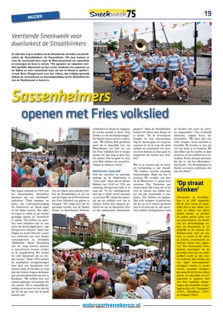 MUZIEK
                                                                                                                                                                               19


Veertiende Sneekweek voor
dweilorkest de Straatklinkers
Ze zijn niet weg te denken uit de Sneekweek: de leden van dweil-
orkest de Straatklinkers uit Sassenheim. Dit jaar komen ze
voor de veertiende keer naar de Waterpoortstad om optredens
te verzorgen én feest te vieren. “De agenda’s en vakanties wor-
den jaarlijks afgestemd op het eerste weekend van augustus en
we kijken er weer ontzettend naar uit om in Sneek te spelen”,
vertelt Koos Hoogervorst over het orkest, dat vrijdag optreedt
tijdens de vlootschouw en zaterdagmiddag op het Muziekterras
van de Marktstraat te horen is.




Sassenheimers
        openen met Fries volkslied
                                                                         verhinderd en kwam de organisa-       gangers.” Maar de Straatklinkers     de beelden zijn nooit op televi-
                                                                         tie zonder muziek te zitten. Toen     komen niet alleen naar Sneek om      sie uitgezonden.” Dat voorbeeld
                                                                         hebben ze ons om hulp gevraagd.”      te spelen. “Na de vlootschouw        kenmerkt, volgens Koos, het
                                                                         De blazers waren meteen enthou-       brengen we onze instrumenten         dweilorkest. “We doen alles met
                                                                         siast. “We hebben flink geoefend,     weg en daarna gaan we terug het      volle overgave. Geen optreden is
                                                                         want het is natuurlijk voor ons       centrum in. In de loop der jaren     hetzelfde. We houden er niet van
                                                                         Westerlingen een hele eer om          hebben we ontzettend veel men-       om een show in te studeren. We
                                                                         het Fries volkslied lied te mogen     sen leren kennen en daar gaan we     zijn lekker aan het spelen en daar
                                                                         spelen. En dan mag je geen fou-       uitgebreid een biertje mee drin-     proberen we het publiek bij te be-
                                                                         ten maken. Ook nu gaan we weer        ken.”                                trekken. Zoiets ontstaat spontaan.
                                                                         even flink oefenen om onszelf he-                                          En dat is ook het allerleukste.”
                                                                         lemaal op scherp te zetten.”          Wat is na veertien jaar de mooi-     Hij besluit: “De Straatklinkers en
                                                                                                               ste herinnering is aan Sneek?.       Sneek, een mooie combinatie, het
                                                                         Marktstraat ‘vaste prik’              “We hebben veertien prachtige        past bij elkaar!”
                                                                         Ook het optreden op zaterdag-         herinneringen. Maar om één te
                                                                         middag op de Marktstraat is           noemen: We stonden een keer
                                                                         “vaste prik”. Daar zijn de Straat-
                                                                         klinkers van 14.00 tot 1700 uur
                                                                                                               bij de Waterpoort te spelen toen
                                                                                                               weerman Piet Paulusma aan              ‘op straat
Het begon allemaal in 1994 toen
het Sassenheimse dweilorkest
                                     Net als enkele jaren geleden heb-
                                     ben de Straatklinkers de eer om
                                                                         aanwezig. Hoogervorst kijkt er al
                                                                         naar uit: “In het openingsweek-
                                                                         end zijn er altijd zoveel toeristen
                                                                                                               kwam lopen. Hij vroeg ons of we
                                                                                                               voor de camera wat wilden spe-
                                                                                                               len om zijn weerpraatje te om-
                                                                                                                                                      klinken’
meedeed aan een dweilkapel-          aan het begin van de Vlootschouw    op de been. We vinden het prach-      lijsten. Dat hebben we gedaan.         Dweilorkest de Straatklin-
lenfestival. “Daar kwamen we         het Fries Volkslied ten gehore te   tig om het publiek voor ons te        Met volle overgave. Ik geloof niet     kers is in 1987 opgericht.
leden van Carnavalsvereniging        brengen. “De vorige keer dat we     winnen. Iedere keer opnieuw ge-       dat hij op zo’n volume gerekend        Bij de start waren de band-
De Oeletoeters uit Sneek tegen       gevraagd werden, was de Sneker      nieten we van de bijzondere sfeer     had en ik vrees dat we zijn micro-     leden het er met elkaar over
en het klikte meteen. Het balle-     Drum- en Showfanfare Advendo        en alle enthousiaste Sneekweek-       foon hebben dichtgeblazen, want        eens: ze wilden niet alleen
tje begon te rollen en we werden                                                                                                                      tijdens feestjes en partijen
gevraagd tijdens de Sneekweek                                                                                                                         in zaaltjes spelen, maar ook
te spelen. Dat hebben we gewe-                                                                                                                        op straat klinken. De kracht
ten, want sindsdien zijn we niet                                                                                                                      van het dertienkoppige or-
meer van Sneek afgekomen”, zegt                                                                                                                       kest uit Sassenheim zit ‘m
Hoogervorst lachend. “Ieder jaar                                                                                                                      duidelijk in de muziek. De
krijgen we medio februari / maart                                                                                                                     Klinkersound staat als een
een telefoontje van onze Sneker                                                                                                                       huis en wordt al die jaren
contactpersoon en inmiddels                                                                                                                           op feesten, evenementen en
‘Klinkerfan’ Harm Rozenberg                                                                                                                           festivals steeds weer gepre-
met de vraag hoeveel plaatsen                                                                                                                         zen. Van feestmuziek, foute
er gereserveerd moeten worden                                                                                                                         marsen, meezingers tot de
in de jeugdherberg. Wij vinden                                                                                                                        gevoelige snaar aan toe, ieder
het echt fantastisch dat we mo-                                                                                                                       publiek wordt op zijn wen-
gen komen.” Sinds 1994 hebben                                                                                                                         sen bediend. Met behulp van
de muzikanten noodgedwongen                                                                                                                           een eigen huiscomponist/
twee keer een Sneekweek over                                                                                                                          arrangeur worden er steeds
moeten slaan. Zo konden ze vorig                                                                                                                      nieuwe muzikale uitdagin-
jaar niet komen wegens deelname                                                                                                                       gen gezocht die bij het orkest
aan een wereldmuziekconcours in                                                                                                                       passen en natuurlijk om het
Kerkrade. “We hebben best veel                                                                                                                        repertoire te updaten. Veel
reacties gekregen van mensen die                                                                                                                      van deze muzikale uitspat-
ons misten. Dat is natuurlijk ge-                                                                                                                     tingen zijn inmiddels vastge-
weldig om te horen en we zijn blij                                                                                                                    legd op drie cd’s: ‘Steengoed’
dat we dit jaar weer van de partij                                                                                                                    (1993), ‘KlinkKlaar’ (1997)
kunnen zijn.”                                                                                                                                         en ‘Keigaaf’(2007).
 