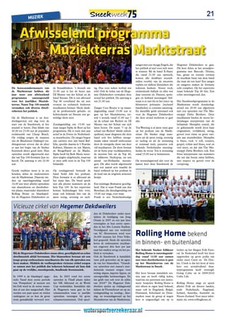 MUZIEK
                                                                                                                                                                                   21


       Afwisselend programma
           Muziekterras Marktstraat
                                                                                                                zanger met een vleugje Engels, die      Hegemer Dekdweilers te gast.
                                                                                                                het publiek al snel voor zich weet      Dit keer delen ze het avondpro-
                                                                                                                te winnen. Bij de band X-Static         gramma met Barcode. Drums,
                                                                                                                die vanaf 21.00 uur optreedt,           bas, gitaar en toetsen vormen
                                                                                                                komen alle denkbare muziek-             de muzikale basis van deze band
                                                                                                                stijlen voorbij: van de nieuwste        die staat als een huis! Een zanger
                                                                                                                tophits tot tijdloze klassiekers die    én zangeres maken de formatie
De horecaondernemers van             de Straatklinkers. ’s Avonds om       tig. Dus voor iedere leeftijd wat    iedereen herkent. Stoere rock,          echt compleet. Op het repertoire
de Marktstraat hebben dit            21.00 uur is het de beurt aan         wils! Ook de leden van de Hege-      zwijmelende ballads en alles wat        staan bekende Top 40 hits. Een
jaar weer een afwisselend            DJ Menno van der Schuit en de         mer Dekdweilers vermaken deze        daar tussenin zit. Dansen, sprin-       echte meezingavond, dus.
programma       samengesteld         band Stream. Dit is een allround      avond het publiek. De aanvang is     gen en keihard meezingen! Stil-
voor het jaarlijkse Muziek-          Top 40 coverband die uit zeer         om 21.00 uur.                        staan is er niet bij en het risico op   Het Sneekweekprogramma in de
terras. Naast Top 100-muziek         ervaren en technisch bedreven                                              kilometers polonaise (inclusief         Marktstraat wordt donderdag-
vermaken ook diverse dweil-          muzikanten bestaat. Mede dank-        Zanger Cees Reuter is op maan-       bandleden) is constant aanwezig.        avond om 20.00 uur afgesloten
orkesten het publiek.                zij de professionele geluids- en      dagmiddag vanaf 15.00 uur te         En datzelfde geldt uiteraard ook        met een optreden van The Mis-
                                     lichttechniek zet Stream een ge-      gast op het Muziekterras, ter-       voor de Hegemer Dekdweilers             sissippi Delta Brothers. Deze
Op de Marktstraat is op don-         weldige show neer.                    wijl ’s avonds vanaf 21.00 uur 7     die deze avond wederom te gast          muzikanten bieden de meest he-
derdagavond, een dag voor de                                               op de schaal van Richter en DJ       zijn.                                   dendaagse interpretatie van de
start van de Sneekweek, al live      Zondagmiddag om 15.00 uur             Menno van der Schuit van zich                                                befaamde Memphis sound, die
muziek te horen. Dan klinkt van      staat zanger Sipke de Boer op het     laten horen. De naam ‘7 op de        Ton Wenting is al jaren vaste gast      zo gekenmerkt wordt door haar
20.00 tot 23.00 uur de populaire     programma. Hij is ruim tien jaar      schaal van Richter’ klinkt onheil-   op het podium van de Markt-             originaliteit, vrolijkheid, swing,
rockmuziek van Cheap Beach.          actief in de Friese en Nederland-     spellend, maar diegenen die deze     straat. De Sneker zingt num-            gevoel voor ritme en grote vari-
Op vrijdag zorgen de mannen          se muziekscène. De zanger begon       band ooit live hebben meege-         mers uit de jaren zestig, zeventig      atie aan muziekstijlen. Memphis
van de Blauhúster Dakkapel tra-      zijn carrière met zijn band Raf-      maakt raken vanzelf enthousiast      en tachtig en als de stemming           is blues, rock ’n roll, country,
ditiegetrouw ervoor dat de sfeer     felje, speelde daarna in ‘t Pearske   door de energieke show van deze      er eenmaal inzit, passeren ook          gospel, rythm and blues, soul en
er aan het begin van de Sneker       Kabinet, Hannes en syn Maten,         vijf muzikanten. De show bestaat     bekende Nederlandse meezing-            veel meer, en dat zijn The Mis-
feestweek direct goed inzit. Hun     de Beugelband en de Blades.           uit de beste pop/ rockklassiekers,   liedjes de revue. Ton is woensdag       sissippi Delta Brothers ook. Een
optreden wordt afgewisseld met       Sipke heeft bij Berk Music meer-      de mooiste hits uit de Top 40,       vanaf 15.00 uur te beluisteren.         frisse interpretatie van nummers
dat van Top 100-formatie Just no     dere singles uitgebracht, waarvan     de lekkerste Nederpop, en een                                                die net dat beetje extra hebben,
knock. De aanvang is om 22.00        er twee zelfs even in de Top 100      aantal oer-Hollandse meezin-         Op woensdagavond zijn voor de           met respect en gevoel voor de
uur.                                 belandde.                             gers. Dit alles wordt afgewisseld    laatste keer deze Sneekweek de          oorsprong.
                                                                           met een aantal acts waarbij de
Goede tradities moet je in ere       Op zondagavond betreedt de            band verkleed op het podium in
houden, aldus de ondernemers         band Solid Ash het podium.            de huid van de originele artiesten
van de Marktstraat. Daarom vin-      Deze formatie is zo allround als      kruipt.
den op zaterdagmiddag vanaf          het maar kan. De band speelt
14.00 uur weer allerlei optredens    met alle plezier nummers uit de       Een middagje Brabantse gezellig-
van shantykoren en dweilorkes-       hele Top 100. In het repertoire       heid. Dat is waar Frank van den
ten plaats, waaronder shantykoor     komen hedendaagse hits voor,          Besselaar, die dinsdagmiddag om
Rolling Home en blaaskapel-          maar ook bekende hits van de          15.00 uur zingt, voor staat.
len de Hegemer Dekdweilers en        jaren zestig, zeventig en tach-       Frank is een Nederlandstalige


 Vicieuze cirkel van Hegemer Dekdweilers
                                                                           den de Dekdweilers onder meer
                                                                           tijdens de huldiging van Jong
                                                                           Oranje in 2007 en een jaar later
                                                                           verzorgden ze hun eerste optre-
                                                                           den in het Abe Lenstra Stadion.

                                                                                                                Rolling home bekend
                                                                           Voorafgaand aan een wedstrijd
                                                                           van SC Heerenveen werd voor
                                                                           26.000 mensen het Fries Volks-
                                                                           lied gespeeld. Sinds dit optreden
                                                                           keren de enthousiaste muzikan-       in binnen- en buitenland
                                                                           ten ongeveer drie keer per jaar
                                                                           naar het stadion terug om het pu-    Het bekende Sneker folkkoor             treden op het Skagen Folk Festi-
 Bij de Hegermer Dekdweilers staan sfeer, gezelligheid en echte            bliek te vermaken.                   Rolling Home is zaterdagmid-            val. In Nederland heeft het koor
 dweilmuziek altijd bovenaan. Het blaasorkest bestaat uit een              Ook de Sneekweek is inmiddels        dag vanaf 14.00 uur samen               opgetreden op grote podia van
 jonge groep enthousiaste muzikanten die van elk optreden een              vaste prik geworden op de agen-      met twee dweilorkesten te gast          onder meer Carré en De Doe-
 feest maken. Middels de veelbesproken vicieuze cirkel zorgen              da van het blaasorkest. “Grandi-     op het Muziekterras van de              len. Uniek is dat het koor al twee
 ze samen met het publiek dat iedereen helemaal uit hun dak                oze optredens met massa’s mee-       Marktstraat in Sneek.                   keer een avondvullend thea-
 gaat op de vrolijke, meeslepende, knallende feestmuziek.                  deinende mensen zorgen voor                                                  terprogramma heeft verzorgd:
                                                                           weinig slapen, kapotte lippen, en    Het koor bestaat inmiddels zes-         Going Celtic en in 2009/2010
 In 1999 is de blaaskapel opge-      den. In 2003 vond het eerste          onvergetelijke herinneringen. En     tien jaar en heeft vijftig leden,       Celtic Life.
 richt. Vanaf deze eerste periode    optreden in Thialf plaats tijden      dat geldt vast ook voor de editie    waarvan zes personen een instru-
 was ‘Pompidom’ al meteen een        het NK Allround en de World           van 2010!” De Hegemer Dek-           ment bespelen. Rolling Home is          Rolling Home zingt en speelt
 hit.Ook werd in de eerste maan-     Cup wedstrijden. Inmiddels zijn       dweilers spelen op vrijdagavond      niet alleen in eigen land bekend,       allerlei Folk uit diverse landen,
 den al een slee aangeschaft. Hier   de Hegemers vaste gast in het         tijdens de Vlootschouw en op za-     maar ook in Engeland, België,           zoals Nederlands, Engeland.
 werden een paar assen en wielen     schaatsstadion waar ze jaarlijks      terdagmiddag en zondag-, dins-       Duitsland, Schotland en Dene-           Ierland, Amerika, Australië en
 ondergezet en zo kon de grote       optredens verzorgen bij grote         dag- en woensdagavond op het         marken waar de groep al negen           Nieuw-Zeeland. Voor meer infor-
 trom gemakkelijk vervoerd wor-      schaatsevenementen. Ook speel-        Muziekterras van de Marktstraat.     keer is uitgenodigd om op te            matie zie: www.rollinghome.nl.
 