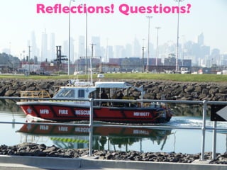 Reflections! Questions?
 
