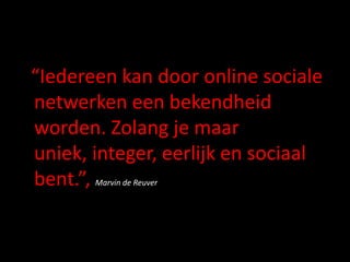  “90% vraagt zich nog af wat je met social media kan doen, de resterende 10% is hard bezig om marktleider te worden”, Tarmo van der Goot