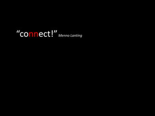  “connect!” Menno Lanting 