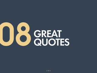 08   GREAT
     QUOTES

       79
 