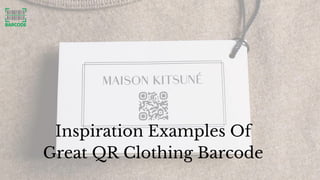 Inspiration Examples Of
Great QR Clothing Barcode
 