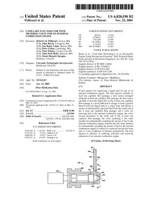 (12) United States Patent
Pellizzari et al.
(54) CAPILLARY FUEL INJECTOR WITH
METERING VALVE FOR AN INTERNAL
COMBUSTION ENGINE
(75) Inventors: Roberto 0. Pellizzari, Groton, MA
(US); John Baron, Lexington, MA
(US); Jan Roger Linna, Boston, MA
(US); Peter Loftus, Cambridge, MA
(US); Peter Palmer, Carson City, NV
(US); John Paul Mello, Belmont, MA
(US); Stuart Bennett Sprague,
Berkeley, CA (US)
(73) Assignee: Chrysalis Technologies Incorporated,
Richmond, VA (US)
( *) Notice: Subject to any disclaimer, the term of this
patent is extended or adjusted under 35
U.S.C. 154(b) by 0 days.
(21) Appl. No.: 10/342,267
(22) Filed:
(65)
Jan. 15,2003
Prior Publication Data
US 2003/0178011 A1 Sep. 25, 2003
Related U.S. Application Data
(63) Continuation-in-part of application No. 10/143,250, filed on
May 10, 2002.
(60) Provisional application No. 60/367,121, filed on Mar. 22,
2002.
(51) Int. Cl? ................................................. F02B 51/00
(52) U.S. Cl. ....................................................... 123/549
(58) Field of Search ................................. 123/543-549,
123/557, 179.21; 239/102-585
(56) References Cited
U.S. PATENT DOCUMENTS
3,630,184 A * 12/1971 Wolf eta!. ............. 123/145 A
3,716,416 A 2/1973 Adlhart eta!.
3,868,939 A 3/1975 Friese et a!.
3,999,525 A 12/1976 Stumpp eta!.
(List continued on next page.)
1036
111111 1111111111111111111111111111111111111111111111111111111111111
US006820598B2
(10) Patent No.: US 6,820,598 B2
Nov. 23,2004(45) Date of Patent:
DE
DE
EP
JP
JP
wo
FOREIGN PATENT DOCUMENTS
482591
19546851
0915248
58-110854
5-141329
wo 87/00887
2/1930
6/1997
5/1999
7/1983
6/1993
2/1987
OTHER PUBLICATIONS
Boyle et al., "Cold Start Performance of an Automobile
Engine Using Prevaporized Gasoline" SAE Technical Paper
Series, Society ofAutomotive Engineers. vol. 102, No.3, pp
949-957 (1993).
English abstract of JP 2000 110666.
English abstract of DE 19546851.
English abstract of EP 0,915,248.
English translation of EP 0,915,248.
Co-pending application (Application No. 10/143,250).
Primary Examiner-Marguerite 1 McMahon
(74) Attorney, Agent, or Firm-Roberts Mlotkowski &
Hobbes
(57) ABSTRACT
A fuel injector for vaporizing a liquid fuel for use in an
internal combustion engine. The fuel injector includes at
least one capillary flow passage, a heat source arranged
along the at least one capillary flow passage, the heat source
operable to heat the liquid fuel in the at least one capillary
flow passage to a level sufficient to change at least a portion
thereof from the liquid state to a vapor state and deliver a
stream of substantially vaporized fuel from the outlet end of
the at least one capillary flow passage; and a valve for
metering fuel to the internal combustion engine, the valve
located proximate to the outlet end of the at least one
capillary flow passage, the valve including a low mass
member for substantially occluding the stream of fuel to the
internal combustion engine; wherein the low mass member
for substantially occluding the stream of fuel to the internal
combustion engine is formed of a material having low mass
and or a low coefficient of thermal conductivity. The fuel
injector is effective in reducing cold-start and warm-up
emissions of an internal combustion engine.
65 Claims, 18 Drawing Sheets
1014
 