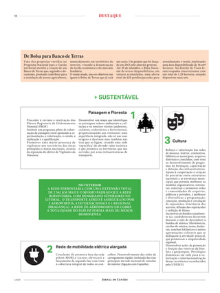 16
4 NOV
Uma das propostas vertidas no
Programa Nacional para a Coesão
territorial envolve a criação de um
Banco de Terras que, segundo o do-
cumento, pretende contribuir para
a instalação de jovens agricultores,
nomeadamente em territórios do
interior, visando a dinamização
do tecido económico e do mercado
fundiário.
O nome muda, mas os objetivos são
iguais à Bolsa de Terras que já está
em curso. Um projeto que foi lança-
do em 2013 pelo anterior governo.
Até 30 de setembro, a Bolsa Nacio-
nal de terras disponibilizou, em
valores acumulados, uma oferta
total de 628 prédios/parcelas para
arrendamento e venda, totalizando
uma área disponibilizada de 16.449
hectares. No distrito de Viseu fo-
ram ocupados cinco terrenos, com
um total de 1,20 hectares, estando
disponíveis mais sete.
De Bolsa para Banco de Terras
3 Cultura
Reforço e valorização das redes
de museus, teatros, cineteatros,
bibliotecas municipais, arquivos
distritais e cineclubes, com vista
ao desenvolvimento de progra-
mas de formação, capacitação
e dotação das infraestruturas.
Apoio à cooperação e criação
de parcerias entre estruturas
nacionais e as estruturas muni-
cipais que permita melhorar os
modelos organizativos, estrutu-
rar, valorizar e promover redes
e comunidades de arquivos,
públicos e privados, e melhorar
e diversificar a programação,
conceção, produção e circulação
de exposições, itinerância dos
acervos, difusão dos espetáculos
e exibição de filmes.
Incentivos atribuídos anualmen-
te (as candidaturas decorrem
durante o mês de dezembro) a
bandas de música, filarmónicas,
escolas de música, tunas, fanfar-
ras, ranchos folclóricos e outras
agremiações culturais que se
dediquem à atividade musical,
que promovam a singularidade
regional.
Desenvolver ações de promoção
e fruição das reservas da bios-
fera e geoparques. Privilegiar
dinâmicas em rede para a va-
lorização e internacionalização
destes territórios reconhecidos
pela UNESCO.
1Paisagem e Floresta
Proceder à revisão e reativação dos
Planos Regionais de Ordenamento
Florestal (PROF).
Instituir um programa piloto de valori-
zação da paisagem rural apoiando a ex-
perimentação, a valorização, o estudo, a
replicação e a qualificação.
Promover uma maior presença de
vigilantes nos territórios das áreas
protegidas e matas nacionais, através
da reposição do efetivo de Vigilantes da
Natureza.
Desenvolver um mapa que identifique
os principais valores ambientais e cul-
turais e os roteiros viários (pedestres,
cicláveis, rodoviários e ferroviários),
proporcionando aos visitantes uma
experiência integrada, não só nas suas
origens e destinos mas também nas
vias que os ligam, criando uma rede
‘específica’ de elevado valor turístico
e que promova os territórios que são
servidos por estas infraestruturas de
transporte.
Rede de mobilidade elétrica alargada
2 Conclusão da primeira fase da rede
piloto MOBI.e (carros elétricos) e
lançamento da segunda fase com vista
à cobertura integral de todos os con-
celhos. Desenvolvimento das redes de
carregamento rápido, incluindo das vias
principais da rede nacional de estradas
do interior (ligação com Espanha).
+ SUSTENTÁVEL
NO INTERIOR
A REDE FERROVIÁRIA COM UMA EXTENSÃO TOTAL
DE 2 562 KM SEGUE O MESMO PADRÃO QUE A REDE
RODOVIÁRIA, COM DENSIDADES SUPERIORES NO
LITORAL. O TRANSPORTE AÉREO É ASSEGURADO POR
5 AEROPORTOS, 4 INTERNACIONAIS E 1 REGIONAL
(BRAGANÇA). A REDE DE AERÓDROMOS (18) COBRE
A TOTALIDADE DO PAÍS DE FORMA MAIS OU MENOS
HOMOGÉNEA
DESTAQUE
 