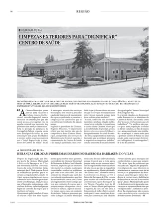 18
4 NOV
REGIÃO
CARREGAL DO SAL
Texto Clemente António Pereira
LIMPEZAS EXTERIORES PARA “DIGNIFICAR”
CENTRO DE SAÚDE
MUNICÍPIO MOSTRA ABERTURA PARA PRESTAR APOIOS, DENTRO DAS SUAS POSSIBILIDADES E COMPETÊNCIAS, AO NÍVEL DA
MÃO-DE-OBRA, EQUIPAMENTOS E MATERIAIS PARA DAR OUTRA DIGNIFICAÇÃO AO CENTRO DE SAÚDE, BASTANDO QUE AS
ENTIDADES TUTELARES AVANCEM COM PEDIDOS
“ACâmara Municipal prima
por ter uma excelente e
profícua relação institu-
cional, estando disponível, sem se
imiscuir em atribuições que não
sejam as suas, para apoiar esta ou
aquela entidade que necessite dos
préstimos dos serviços camarários”.
Esta é a posição da autarquia de
Carregal do Sal em resposta a uma
nota divulgada há cerca de uma
semana por um grupo de cidadãos
e utentes sobre o que consideram
ser a “total degradação e aban-
dono do Centro de Saúde” local.
A autarquia, através dos serviços
municipais, têm estado a proceder
a ações de limpeza e de manutenção
do espaço ajardinado e passeios e
à reparação de candeeiros que se
encontravam tombados há algum
tempo.
Segundo o presidente da Câmara,
Rogério Abrantes, “é importante
referir que tais tarefas não são da
competência desta Câmara Muni-
cipal, competindo aos serviços da
Administração Central a gestão e
a manutenção do Centro de Saúde
e do espaço ajardinado, mas a ver-
dade é que já foram várias as vezes
em que os serviços municipalizados
intervieram naquele espaço para
levar a efeito ações similares”.
“Assim, imbuída nos atributos
inerentes à profícua relação institu-
cional atrás referida, irá continuar
a existir desta Câmara Municipal
a possibilidade de prestar apoios,
dentro das suas possibilidades,
designadamente ao nível de mão-
-de-obra, equipamentos e materiais,
bastando que a entidade promova
o respetivo ou respetivos pedidos”,
conclui uma nota de esclarecimento
divulgada pela Câmara Municipal
de Carregal do Sal.
O grupo de cidadãos, no documento
onde demonstrava o abandono do
Centro de Saúde, dava ainda conta
dos “poucos profissionais que ali
trabalham”. “Os médicos são pou-
cos para uma população a rondar
os 11 mil cidadãos, as filas de espera
para uma consulta são uma realida-
de, e se até aqui, ir à meia-noite para
a porta do Centro de Saúde era uma
opção, com o aproximar da inver-
nia, tal hipótese, é confrangedora”,
lê-se no documento.
Depois da legalização em 2013
por parte da Câmara Municipal,
o Bairro da Barragem de Vilar
em Moimenta da Beira continua a
trazer, dia a dia, ‘problemas’ para a
autarquia local. Tudo porque depois
de resolvidas as questões que se in-
seriam no regulamento há muito em
vigor, surgem regularmente novas
contendas relacionadas principal-
mente com heranças, situações essas
que o Município moimentense está a
analisar de forma individual porque
fogem do controlo das regras que se
instituem no bairro.
Questionado pelo Jornal do Centro
se iria ser criado um novo regula-
mento para resolver estas questões,
o presidente da Câmara Municipal
de Moimenta da Beira, José Eduardo
Ferreira, explicou que os estatutos
vão manter-se, estando a autarquia
empenhada a resolver os problemas
que estão a ser colocados: “Há um
conjunto de situações que saem das
previsões do regulamento e que têm
de ser resolvidas caso a caso. Existe
um regulamento muito antigo que
tem um conjunto de regras que o
próprio tempo ultrapassou, isto é,
tornou-se ineficaz. Agora é necessá-
rio tomar, caso a caso, um conjunto
de decisões. Todos os processos que
estão a chegar à Câmara Municipal
terão uma decisão individualizada
porque é isso de que se trata agora,
porque todas as que estavam inseri-
das no regulamento foram decididas
de uma vez, as que não se enquadrem
no regulamento o Município decidi-
-las-á uma a uma”, afirmou o autarca.
Construído na década de 50, o
Bairro da Barragem de Vilar cresceu
para receber os trabalhadores que
construíram aquela barragem no
rio Távora. Passados mais de 60
anos, a Câmara Municipal legalizou
e registou, há cerca de três anos, o
loteamento de todo o bairro consti-
tuído por 63 casas e nove lotes de ter-
reno para construção. José Eduardo
Ferreira admite que a autarquia não
conhece todos os casos que surgem:
“Há vários tipos de problemas que
nos colocam. Alguns dos proprietá-
rios originais das casas faleceram ou
ausentaram-se, noutros casos são as
heranças, os proprietários de deter-
minada casa têm agora vários her-
deiros, é preciso fazer a habilitação
de herdeiros e para tal é necessário
que a Câmara Municipal saiba quem
é o destinatário certo para cada casa.
São estes os inúmeros obstáculos que
vão aparecendo”, sublinhou o presi-
dente da autarquia que não avançou
com uma data para a resolução
definitiva destes problemas. – FF
MOIMENTA DA BEIRA
HERANÇAS COLOCAM PROBLEMAS DIÁRIOS NO BAIRRO DA BARRAGEM DO VILAR
 
