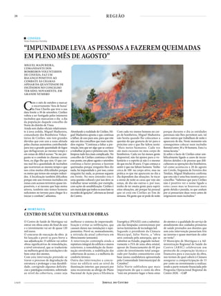 20
4 NOV
REGIÃO
CINFÃES
Texto Francisco Favinha
“IMPUNIDADE LEVA AS PESSOAS A FAZEREM QUEIMADAS
EM PLENO MÊS DE AGOSTO”
MIGUEL MADUREIRA,
COMANDANTE DOS
BOMBEIROS VOLUNTÁRIOS
DE CINFÃES, FAZ UM
BALANÇO POSITIVO AO
COMBATE ÀS CHAMAS
APESAR DA QUANTIDADE DE
INCÊNDIOS NO CONCELHO
TER SIDO, NOVAMENTE, EM
GRANDE NÚMERO
Com o mês de outubro a marcar
o encerramento ‘fora de horas’
da Fase Charlie que teve a sua
data limite a 30 de setembro, Cinfães
voltou a ser fustigado pelos inúmeros
incêndios que marcaram o dia a dia
da população daquele concelho do
Norte do distrito de Viseu.
Ainda sem dados oficiais relativamen-
te à área ardida, Miguel Madureira,
comandante dos Bombeiros Volun-
tários de Cinfães. não tem grandes
dúvidas que este ano a zona afetada
pelas chamas aumentou contribuindo
para isso a grande quantidade de fogos
que deflagraram ao mesmo tempo e
em zonas de difícil acesso: “Se me per-
gunta se o combate às chamas correu
bem, eu digo-lhe que sim. O que cor-
reu mal foi a quantidade de incêndios
que ocorreram ao mesmo tempo e que
nos criou muitas dificuldades porque
os meios que temos são sempre reduzi-
dos. A localização também dificultou
porque este ano tivemos incêndios em
zonas com acessos terrestres quase im-
possíveis, e aí mesmo que haja meios
aéreos, também não temos homens
suficientes no terreno para chegar lá e
iniciar o combate”, adiantou.
O Centro de Saúde de Mortágua vai
entrar em obras antes do final do ano
e o investimento vai ser de quase 120
mil euros.
O concurso de execução da obra já
foi lançado e prevê-se para breve a
sua adjudicação. O edifício vai sofrer
obras significativas de remodelação,
a nível estrutural, que se traduzirão
na melhoria geral das instalações e do
bem-estar dos utentes.
Com esta intervenção pretende-se
travar o processo de degradação da
estrutura e prolongar a sua durabili-
dade, corrigindo algumas deficiên-
cias e patologias existentes, sobretudo
ao nível da cobertura, como seja
melhorar o sistema de impermeabi-
lização e evitar as infiltrações, que
causam danos nas instalações e equi-
pamentos. Prevê-se, nomeadamente,
a retirada da atual cobertura em
fibrocimento (amianto).
A intervenção contempla ainda a
repintura integral do edifício e muros
exteriores, a remodelação da ilumi-
nação envolvente, a reabilitação das
coberturas de acesso, e a melhoria do
conforto térmico.
Outra das intervenções a concre-
tizar no edifício será ao nível da
iluminação interior, que passará por
uma reconversão ao abrigo do Plano
Nacional de Ação para a Eficiência
Energética (PNAEE) com a substitui-
ção das lâmpadas convencionais por
novas luminárias de tecnologia led.
Segundo o presidente da Câmara
Municipal, Júlio Norte, a “obra
será custeada pela autarquia, que se
substitui ao Estado, pagando inclusi-
vamente o IVA de uma obra estatal,
apesar do financiamento de 85 por
cento do investimento total assegu-
rado por fundos comunitários com
base numa candidatura apresentada
pela Comunidade Intermunicipal de
Coimbra”.
Júlio Norte sublinhou que mais
importante do que o custo da obra
“está em primeiro lugar o bem-estar
do utentes e a qualidade do serviço de
atendimento dos cuidados primários
de saúde prestados aos doentes que
sem esta intervenção passariam frio
no inverno e quase morriam de calor
no verão”.
O Município de Mortágua e a Ad-
ministração Regional de Saúde do
Centro (ARSC) celebraram um
protocolo de cooperação técnica e
financeira para a execução da obra,
nos termos do qual caberá à Câmara
assegurar a comparticipação de 15
por cento no investimento a realizar,
sendo a parte restante financiada pelo
Programa Operacional Regional do
Centro 2020. – CAP
MORTÁGUA
CENTRO DE SAÚDE VAI ENTRAR EM OBRAS
Abordando a realidade de Cinfães, Mi-
guel Madureira aponta o que continua
a falhar, de ano para ano, para que este
seja um dos concelhos que mais incên-
dios regista: “Continua a faltar a pre-
venção, tem que ser algo que se comece
a trabalhar já para o próximo ano. Sem
limpeza tudo fica mais complicado. No
concelho de Cinfães continua a faltar
esse ponto, em pleno agosto e setembro
continua a haver pessoas a fazerem
queimadas porque ninguém lhes diz
nada, há impunidade e, por isso, como
ninguém faz nada, as pessoas seguem
em frente. No meu entender esta é
uma questão cultural e por isso deve-se
trabalhar nesse sentido, por exemplo,
com ações de sensibilização. Cinfães é
ummunicípioquetodososanosbateos
recordesdeignições”,afirmouaoJornal
doCentro.
Com cada vez menos homens no cor-
po de bombeiros, Miguel Madureira
não hesita quando lhe colocamos a
questão do que gostaria de ter para o
próximo ano e que lhe faltou neste:
“Mais meios humanos. Cada vez
são mais escassos no meu corpo de
bombeiros. Cada vez há menos gente
disponível, não há apoios para o vo-
luntário e o espirito já não é o mesmo
do que era há 20 anos. O que começo a
sentir é que me faltam homens. Tenho
cerca de 100 no corpo ativo, mas na
prática os que me aparecem no dia a
dia dependem das situações. Se tocar
a sirene de noite as caras que vejo são
umas, de dia são outras e, por isso,
tenho de ter muita gente para suprir
estas situações, até porque há pessoal
que só está em Cinfães ao fim de
semana. Há gente que só pode de noite
porque durante o dia as entidades
patronais não lhes permitem sair, tal
como outros que trabalham de noite e
aparecem de dia. Neste momento nós
conseguimos colocar num incêndio
florestal entre 30 a 50 homens. Esta é a
nossa lacuna.”
Já sobre o facto de Cinfães estar um-
bilicalmente ligado a casos de incen-
diários detidos e de pessoas que difi-
cultaram as operações dos bombeiros,
tal como aconteceu a 28 de agosto
em Covelo, freguesia de Ferreiro dos
Tendais, Miguel Madureira confirma
que esta não é uma boa montra para o
concelho: “Sabemos que para Cinfães
não é positivo ver o nome ligado a
estes casos mas se houvesse mais
gente detida e punida, os que andam
por aí pensariam duas vezes antes de
originarem mais incêndios.”
 
