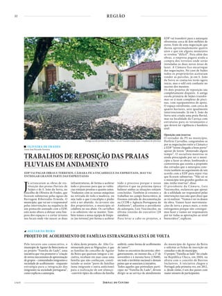 22
4 NOV
REGIÃO
OLIVEIRA DE FRADES
Texto José Ricardo Ferreira
TRABALHOS DE REPOSIÇÃO DAS PRAIAS
FLUVIAIS EM ANDAMENTO
EDP VAI PAGAR OBRAS E TERRENOS. CÂMARA FICA ENCARREGUE DA EMPREITADA, MAS VAI
ENTREGAR GRANDE PARTE DAS EMPREITADAS
Já arrancaram as obras de res-
tituição das praias fluviais de
Sejães e de S. João da Serra, no
concelho de Oliveira de Frades, que
ficaram submersas pelas águas da
Barragem Ribeiradio-Ermida. O
município, que vai ser o responsável
pelas intervenções na sequência de
um protocolo assinado com a EDP,
está nesta altura a efetuar uma lim-
peza dos espaços e a cortar árvores
nos locais onde vão nascer as duas
infraestruturas, de forma a acelerar
todo o processo para que as valên-
cias estejam prontas o quanto antes.
“Andamos com as nossas máquinas
na retirada de toda a madeira, ou
seja tudo o que é eucalipto e pinho
está a ser abatido. As árvores são
dos proprietários, o município só
colabora no seu abate. Os carvalhos
e os sobreiros vão-se manter. Tam-
bém temos a nossa equipa de limpe-
za [no terreno] por forma a acelerar
todo o processo porque o nosso
objetivo é que na próxima época
balnear ambas as situações estejam
concluídas. Também já estamos a
trabalhar no campo burocrático, já
fizemos entrada de documentação
na CCDR e Agência Portuguesa do
Ambiente”, adiantou o presidente
da autarquia, Luís Vasconcelos, na
última reunião do executivo (28
outubro).
Para levar a cabo os projetos, a
EDP vai transferir para a autarquia
oliveirense cerca de dois milhões de
euros, fruto de uma negociação que
durou aproximadamente quatro
anos e que em alguns momentos
se revelou “difícil”. Para além das
obras, a empresa pagará ainda a
compra dos terrenos onde serão
instaladas as duas novas áreas de
lazer. A Câmara fica encarregue
das negociações. No caso de Sejães
todos os proprietários aceitaram
vender as parcelas, já em S. João
da Serra os contactos terão agora
início, mas o edil está confiante no
sucesso dos mesmos.
Os dois projetos de reposição são
completamente díspares. A antiga
escola primária de Sejães transfor-
mar-se-á num complexo de pisci-
nas, com equipamentos de apoio.
O espaço envolvente, com cerca de
quatro hectares, será igualmente
intervencionado. Já em S. João da
Serra será criada uma praia fluvial,
mas na localidade da Carriça com
estruturas para os veraneantes e
que deverá ter vigilância e bandeira
azul.
Oposição com reservas
O vereador do PS no município,
Porfírio Carvalho, congratulou-se
por as negociações entre a Câmara e
a EDP “terem chegado a bom porto”
apesar de terem “demorado algum
tempo”. O socialista mostrou-se
ainda preocupado por ser o muni-
cípio a fazer as obras, lembrando a
controvérsia que existiu a propósito
das estradas que a autarquia cons-
truiu também no seguimento de um
acordo com a EDP para repor vias
que ficaram submersas. “Não sei se
o município tem grandes ganhos ou
não, tenho reservas”, disse.
O presidente da Câmara, Luís
Vasconcelos, esclareceu que apesar
de a edilidade ser responsável pelas
intervenções isso não quer dizer que
as vá realizar. “Vamos é ser os donos
da obra. Vamos fazer movimenta-
ções de terra e pouco mais, o resto
entregamos porque não consegui-
mos fazer e vamos ser responsáveis
por ter todas as aprovações ao nível
burocrático”, explicou.
Pelo terceiro ano consecutivo, o
município de Aguiar da Beira junta-se
ao projeto “Família do Lado”, uma
iniciativa que visa promover a “criação
de novos mecanismos de aproximação
degrupos–comunidadesimigrantese
sociedade de acolhimento - enquanto
estratégia para a integração dos
imigrantes na sociedade portuguesa”,
como explicou a autarquia.
A ideia deste projeto, do Alto Co-
missariado para as Migrações, é que
as famílias do concelho de Aguiar
da Beira que queiram integrar a ini-
ciativa, recebam em suas casas uma
família que não conheçam, consti-
tuindo-se assim “pares de famílias
(uma imigrante e outra autóctone)
para a realização de um almoço-
-convívio típico da cultura da família
anfitriã, como forma de acolhimento
do ‘outro’”.
Todos os encontros decorrerão, obri-
gatoriamente, no mesmo dia, a 27 de
novembro e à mesma hora (13h00),
em todo o território nacional e demais
países que se associam à iniciativa.
Todos aqueles que pretendam parti-
cipar no “Família do Lado”, devem
dirigir-se ao serviço de atendimento
do município de Aguiar da Beira
e solicitar as fichas de inscrição ou
consultar o site do município.
O projeto “Família ao lado” foi criado
na República Checa, em 2004, na
altura com o conceito de Bairros
Inclusivos. A iniciativa chegou a
Portugal, pela primeira vez, em 2012,
e, desde então, é um dos países com
maior número de participantes.
AGUIAR DA BEIRA
PROJETO DE ACOLHIMENTO DE FAMÍLIAS ESTRANGEIRAS ESTÁ DE VOLTA
Antiga escola primária de Sejães vai ser transformada num complexo de piscinas
 