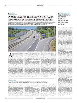26
4 NOV
REGIÃOREGIÃO
A
Infraestruturas de Portugal
(IP) diz que tem vindo a
“efetuar pagamentos nos
processos de expropriação
de terrenos localizados em vários con-
celhos atravessados pela autoestrada
25. Segundo a empresa pública, os
pagamentos são agendados “imediata-
mente”apósosproprietários“comuni-
carem as atualizações e regularizações
dos registos dos prédios nas Finanças,
Conservatórias e/ou apresentem títu-
los, comprovando assim a titularidade
dos mesmos, condição imprescindí-
vel” para que se “possa proceder à for-
malização dos autos de expropriação”.
“Não pode por isso ser imputável à
IP, enquanto entidade expropriante, a
responsabilidade por eventuais atrasos
no pagamento. Tratam-se de situações
relativamente às quais a IP, sem a
colaboração dos proprietários, nada
pode fazer, nomeadamente pela falta
de documentação comprovativa da
respetiva titularidade dos bens abran-
gidos pela expropriação”, sublinha
num esclarecimento enviado ao Jornal
do Centro.
A Infraestruturas de Portugal diz
ainda que os casos de pagamentos
pendentes “estão praticamente redu-
zidos àqueles em que os proprietários
terão de atualizar documentalmente
os prédios”. “No entanto, em muitos
casos, o valor da regularização dos
registos dos prédios nas Finanças
e Conservatórias, incluindo toda a
regularização de registos e escrituras
necessárias, envolve um valor superior
ao valor da indemnização a receber
pela expropriação, o que acaba por
desmobilizar os proprietários”.
Sobre as queixas dos Baldios de
Vasconha que estão há dez anos à
espera de receber cerca de 150 mil
euros por parcelas entre os nós de
Ventosa e da Boaldeia na A25, a IP
esclarece que ainda não foi “possível
proceder ao seu pagamento, já que
se encontra pendente no Tribunal
Administrativo e Fiscal de Almada
uma ação de execução fiscal, relativa
ao pagamento de árvores existentes
nessas parcelas, indevidamente
movida pela também interessada
Direção Regional de Agricultura
da Beira Litoral”. “Permanecem
ainda pendentes questões de índole
documental que terão de ser ultra-
passadas pelos Baldios, situação que
é do pleno conhecimento da Assem-
bleia de Compartes”, explica ainda a
empresa pública.
VOUZELA
Texto José Ricardo Ferreira
PROPRIETÁRIOS TÊM CULPA NO ATRASO
DOS PAGAMENTOS DAS EXPROPRIAÇÕES
SEGUNDO A INFRAESTRUTURAS DE PORTUGAL, OS VALORES EM DÍVIDA NÃO SÃO SALDADOS PORQUE
OS DONOS DOS TERRENOS NÃO OS REGULARIZAM. MUITOS NÃO O FAZEM POR OS MONTANTES A
RECEBER SEREM INFERIORES AO QUE VÃO GASTAR NO PROCESSO DE LEGALIZAÇÃO
Com o objetivo de aumentar a
capacidade de recolha de resíduos re-
cicláveis e indiferenciados, a Câmara
Municipal de Sátão vai instalar vários
contentores subterrâneos – ilhas eco-
lógicas – na vila de Penedono.
A ideia é que com a colocação destas
ilhas (três para cartão, três para plás-
tico, três para vidro e quatro para os
resíduos indiferenciados) promovam
“uma melhor circulação de peões
nas vias atualmente ocupadas”, como
explicou a autarquia.
As ilhas ecológicas vão ser imple-
mentadas na Avenida Adriano de
Almeida, no centro da vila, e surgem
também com a intenção de se integra-
rem nos “sistemas eficientes de recolha
seletiva de resíduos” e para pautar pela
“qualidade e proteção do ambiente”.
Esta ação integra-se ainda na “atra-
tividade do território”, frisou a
autarquia. “A atratividade do nosso
território é, em boa parte, marcada
pela sua qualidade paisagística, pela
proximidade dos espaços naturais
que servem de enquadramento aos
aglomerados urbanos e pelo estilo de
vida saudável associado à qualidade
de vida do meio rural”, concluiu.
PENEDONO
VÃO “NASCER” ILHAS ECOLÓGICAS NO CENTRO DA VILA
A Câmara Municipal de Vila
Nova de Paiva vai avançar com a
recuperação do antigo “ciclo pre-
paratório”, entretanto convertido
em Centro Escolar. Com a requali-
ficação, este espaço vai passar a al-
bergar, a partir do próximo ano, as
crianças de Vila Cova à Coelheira.
O anúncio da candidatura para
a requalificação do edifício, foi
feito pelo presidente da Câmara de
Vila Nova de Paiva que aprovou
o assunto na última reunião do
executivo. José Morgado adiantou
que “tem garantidos 700 mil euros
em fundos comunitários”, que o
autarca espera ver reforçados. Ao
todo a obra deverá vir a custar
“cerca de um milhão e trezentos
mil euros e que em breve deverá
estar a concurso”.
O Centro Escolar de Vila Nova de
Paiva funciona nas instalações da
antiga “Escola Preparatória Aqui-
lino Ribeiro”. Com a deslocação
dos alunos para a escola básica de
segundo e terceiro ciclos, o velho
edifico ficou sem efeito. Mas foi
por pouco tempo, já que com o en-
cerramento há mais de doze anos
da escola primária de Vila Nova de
Paiva para dar lugar à instalação
da biblioteca municipal, ainda
por funcionar, a antiga escola
preparatória albergou os alunos do
primeiro ciclo do ensino básico de
Vila Nova de Paiva. Atualmente,
o velho edifício recebe também
as crianças de Alhais, Fráguas e
Queiriga depois destas freguesias
terem visto encerradas as suas
escolas por falta de alunos. Para
o ano tudo indica juntar-se-ão ao
Centro Escolar em Vila Nova de
Paiva, as crianças da freguesia de
Vila Cova a Coelheira.
Recentemente a autarquia tinha
mostrado vontade em construir
um centro escolar de raiz. No en-
tanto, o projeto foi cancelado pelo
presidente da Câmara, alegando
“tratar-se de um investimento
avultado para o concelho” e “não
existir necessidade para tal”. José
Morgado justificava que “em
substituição à construção de um
novo edifico para o centro escolar,
a autarquia deveria optar pela
requalificação do espaço existente
com as condições exigidas para o
efeito”. – PP
VILA NOVA DE PAIVA
REQUALIFICAÇÃO
DO CENTRO
ESCOLAR
VAI PERMITIR
RECEBER MAIS
ALUNOS
 