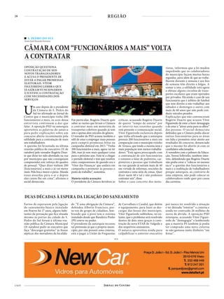 28
4 NOV
REGIÃOREGIÃO
Fartos de esperarem pela ligação
do saneamento básico instalado
em Pouves há 17 anos, alguns habi-
tantes da povoação que fica situada
mesmo às portas da cidade de S.
Pedro do Sul foram à última reu-
nião pública da Câmara Municipal
(31 outubro) pedir ao executivo que
faça “descargas gratuitas” às fossas
sépticas dos moradores da localida-
de. “É uma obrigação da Câmara”,
defendeu Alberto Francisco, por-
ta-voz do grupo de cidadãos, lem-
brando que o povo tem o sistema
instalado desde que Bandeira Pinho
(PS) esteve no poder.
O presidente da autarquia recusou
tal pretensão já que o próprio muni-
cípio, por não possuir uma cisterna,
está a pagar à União de Freguesias
de Carvalhais e Candal, que detém
o equipamento, para fazer as des-
cargas das fossas dos munícipes.
Vítor Figueiredo sublinhou, no en-
tanto, que o problema será resolvido
dentro de dois anos graças à cons-
trução da nova ETAR do Valgode e
dos respetivos emissários.
O autarca aproveitou ainda para
culpabilizar o anterior executivo
por nunca ter resolvido a situação
e ter deixado “estoirar” a cisterna e
ainda ter contraído 26 milhões de
euros de dívida. A oposição PSD
retorquiu, acusando Vítor Figuei-
redo de “demagogia” e lembrando
que a maioria PS também já podia
ter comprado uma nova cisterna
se não gastasse tanto dinheiro “em
festas”.
DUAS DÉCADAS À ESPERA DA LIGAÇÃO DO SANEAMENTO
S. PEDRO DO SUL
Texto José Ricardo Ferreira
CÂMARA COM “FUNCIONÁRIOS A MAIS” VOLTA
A CONTRATAR
OPOSIÇÃO QUESTIONA
CONTRATAÇÃO DE SEIS
NOVOS TRABALHADORES
E ACUSA O PRESIDENTE DE
ESTAR A PAGAR PROMESSAS
ELEITORAIS. VÍTOR
FIGUEIREDO LEMBRA QUE
JÁ SAÍRAM FUNCIONÁRIOS
E JUSTIFICA CONTRATAÇÃO
COM NECESSIDADES DOS
SERVIÇOS
Um ano depois de o presidente
da Câmara de S. Pedro do
Sul ter afirmado ao Jornal do
Centro que o município tinha 200
funcionários a mais, os ecos dessa
entrevista continuam a dar que
falar. A oposição PSD na autarquia
aproveitou as palavras do autarca
para pedir explicações sobre um
concurso aberto recentemente pela
edilidade para a contratação de mais
seis trabalhadores.
A questão foi levantada na última
reunião pública do executivo (31 de
outubro) pelo vereador Rogério Duar-
te que disse ter sido abordado na rua
por munícipes que não conseguiam
compreender este reforço do quadro
de pessoal. “Quer dizer tinham 200
[funcionários] a mais e já vai meter
mais. Pela boca morre o peixe. Manda
essas atoardas para o ar e depois
elas caiem-lhe em cima”, afirmou o
social-democrata.
Em particular, Rogério Duarte quis
saber as razões que levam a Câmara
a contratar mais um motorista de
transportes coletivos quando já tem
sete e apenas dois veículos do género.
O vereador do PSD acusou também o
edil de estar a empregar mais pessoas
para cumprir promessas feitas na
campanha eleitoral em 2013. “Tinha
200 funcionários a mais, agora vai ter
206, mas já vem mais qualquer coisa
para o próximo ano. Está-se a chegar
o período eleitoral e tem que resolver
estes compromissos de quando era o
‘Vítor das Finanças’ que andava em
campanha a prometer às pessoas o
posto de trabalho”, sustentou.
Maioria rejeita acusações
O presidente da Câmara devolveu as
críticas, acusando Rogério Duarte
de querer “tempo de antena” por
só intervir nas reuniões quando
está presente a comunicação social.
Vítor Figueiredo esclareceu depois
que tinha afirmado que a autarquia
possuía 200 funcionários a mais em
comparação com o município vizinho
de Arouca, que tendo a mesma área e
mais população tem menos trabalha-
dores. “Está agora preocupado com
a contratação de seis funcionários
e estamos a falar de pedreiros, car-
pinteiros e pessoas que trabalham
na rua quando já saíram mais de 40
em virtude de reformas, rescisões de
contratos e uma série de coisas. Quer
dizer saem 40 e tal e não podemos
contratar seis”, disse.
Sobre o caso concreto dos moto-
PUB
ristas, informou que a lei mudou
impedindo que os colaboradores
do município façam muitas horas
seguidas, para além de que ao traba-
lharem durante a semana e aos fins
de semana têm direito a folgas. A
somar a isto, a edilidade está agora
a efetuar alguns circuitos de trans-
portes escolares que eram operados
por privados. Há ainda o caso de um
funcionário que é árbitro de futebol
que tem direito a não trabalhar aos
sábados e domingos e outro com
mais de 60 anos que não pode con-
duzir veículos pesados.
Explicações que não convenceram
Rogério Duarte que acusou Vítor
Figueiredo de estar a fazer demagogia
e de estar a “atirar areia para os olhos”
das pessoas. O social-democrata
defendeu que a Câmara podia alocar
outros funcionários para as áreas
em falta e prometeu estar atento aos
resultados do concurso, denunciado
que o mesmo foi aberto já com os
candidatos selecionados.
A vereadora com o pelouro da Educa-
ção, Teresa Sobrinho, também inter-
veio, defendendo que Rogério Duarte
não podia estar a “colocar no mesmo
saco” a questão dos funcionários a
mais e a reafetação de trabalhadores
porque autarquia, ao contrário de
uma empresa, não pode colocar os
colaboradores onde quer por causa
das carreiras.
 