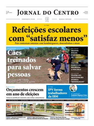 Associação acolhe trabalho
voluntário na prestação de socorro
Cães
treinados
para salvar
pessoas
P.19 MANGUALDE
P.32 CULTURA
TEATRO DO
MONTEMURO
ESTREIA
“MONÓLOGOS”
P.35 CICLOCROSS
TAÇA DE
PORTUGAL
REGRESSA
AVOUZELA
P.20 CINFÃES
MUITOS
FOGOS
POR FALTA
DE“CASTIGO”
4
NOV. 2016
António
Figueiredo
Diretor
Nº 760
SEMANÁRIO
6ªF
INDEPENDENTE • PLURAL REGIONAL • INOVADOR
AO CENTRO P.4 / REGIÃO P.6 / ENTREVISTA P.17 / CULTURA P.30 / DESPORTO P.33 / OPINIÃO P.37 / CRÍTICA P.39
P.4 MUNICÍPIOS
Orçamentos crescem
em ano de eleições
Autarcas justificam aumento com verbas comunitárias
P.6 VISEU
Refeições escolares
com “satisfaz menos”Pais contestam ementas com hambúrgueres, douradinhos e atum
P.8 VISEU
IPV forma
trabalhadores
da IBM
P.17 ENTREVISTA
António Raposo Lima
Presidente executivo IBM Portugal
FotoGIOPS
 