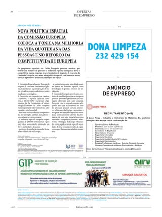 36
4 NOV
OFERTAS
DE EMPREGO
A Estratégia Espacial para a Europa dá
resposta à crescente concorrência glo-
bal, fomentando a participação do se-
tor privado e promovendo importantes
mudançastecnológicas.
A Europa no seu conjunto (os Estados-
-Membros, a Agência Espacial Euro-
peia, a EUMETSAT- European Orga-
nisation for the Exploitation of Meteo-
rological Satellites e a União Europeia)
éumimportanteintervenientenosetor
espacialanívelmundial:
-temumaindústriaforteecompetitiva
de, por exemplo, satélites, lançadores e
operaçõeseserviçosconexos;
- a indústria espacial europeia empre-
ga mais de 230.000 profissionais e gera
um valor acrescentado estimado em
46-54milmilhõesdeeuros;
- um terço da produção mundial de sa-
téliteséfabricadonaEuropa;
- a indústria europeia tem obtido mui-
tos êxitos no domínio espacial, com
tecnologias de ponta e missões de ex-
ploração.
A Comissão Europeia propôs um con-
junto de medidas para que os europeus
possam aproveitar plenamente as van-
tagens oferecidas pelo setor espacial.
Pretende criar o enquadramento ade-
quado para que as empresas em fase
de arranque possam crescer, promo-
ver a liderança da Europa e aumentar a
sua parte nos mercados espaciais mun-
diais, nomeadamente através da pro-
moção de um setor espacial europeu
inovador e competitivo, manter a auto-
nomia estratégica da Europa reforçan-
do o seu papel no setor espacial mun-
dialedetiraromaiorproveitodoespa-
ço em prol da nossa sociedade e econo-
mia.
ESPAÇO PME EUROPA
NOVA POLÍTICA ESPACIAL
DA COMISSÃO EUROPEIA
COLOCA A TÓNICA NA MELHORIA
DA VIDA QUOTIDIANA DAS
PESSOAS E NO REFORÇO DA
COMPETITIVIDADE EUROPEIA
RECRUTAMENTO (mf)
A Luso Finsa - Industria e Comércio de Madeiras SA, pretende
reforçar a sua equipa com a contratação de:
o Operários Linhas de Produção
o Mecânicos (com ou sem experiência)
o Eléctricos (com ou sem experiência)
o Condutores de Empilhador
o Desenhadores (Projecto)
o Engenheiro Informático
o Engenheiro Mecânico
o Engenheiro Gestão Industrial e Produção
o Engenheiro Electrotécnico
o Estágios Profissionais nas áreas: Química, Florestal, Recursos
Humanos, Segurança e Ambiente, Electrotécnica e Mecânica
Envio de Curriculum Vitae actualizado para: ptselec@finsa.com
PUB
Os programas espaciais da União Europeia prestam serviços que
beneficiam milhões de pessoas: a indústria espacial europeia é forte e
competitiva, e gera emprego e oportunidades de negócio. A proposta da
Comissão Europeia para uma nova política espacial visa fomentar novos
serviços e promover a liderança europeia no espaço
PUB
FICHA TÉCNICA
Diretor António Figueiredo, C.P. n.º 2153 - a.figueiredo@jornaldocentro.pt • Redação (redaccao@jornaldocentro.pt) / Micaela Costa, C.P. n.º 10054 - micaela.costa@jornaldocentro.pt // Sandra Rodrigues, C.P. n.º 4367 - sandra.rodrigues@jornaldocentro.pt //
José Ricardo Ferreira, C.P. n.º8624 // Clemente António Pereira, C.P. n.º 9053 // Irene Ferreira, C.P. n.º 6350 • Cartoonista Ricardo Ferreira ricardoferreira.cartoon@gmail.com • Correspondentes / Colaboradores Pedro Pontes // Iolanda Vilar iolandavilar.
jornalista@gmail.com • Francisco Favinha, TE n.º 947 • Departamento Comercial (publicidade@jornaldocentro.pt) / Luís Duarte l.duarte@jornaldocentro.pt T. 967 475 664 / Daniela Cardoso (daniela.cardoso@jornaldocentro.pt) T. 969 331 055 // • Departamento
Gráfico (design@jornaldocento.pt) / Projeto Gráfico DPX Design /Paginação Tânia Ferreira • Impressão Coraze - Oliveira de Azeméis T. 910252676 / 910253116 / geral@coraze.com • Distribuição Vasp • Tiragem 5.300 ex. / edição • Sede e Redação Av. Alberto
Sampaio, 132 - 2º, 3510-028 Viseu • Contatos T. 232 431 311 / 969 331 031 / geral@jornaldocentro.pt • Propriedade Legenda Transparente, Lda. / Contribuinte Nº 510 803 636 / Capital Social €10.000 / Depósito Legal Nº 44 731 - 91 / Título registado na ERC sob o
nº 124 008 • Gerência João Rebelo Cotta / Francisco Rebelo dos Santos • O Estatuto Editorial do Jornal do Centro está disponível em www.jornaldocentro.pt
Contacto:
Enterprise Europe Network
CEC – Câmara de Comércio e Indústria do Centro
Tel.: +351 232 470 290 | Fax: +351 232 470 299
Email: fatima.figueiredo@cec.org.pt
Web: www.enterpriseeuropenetwork.pt
Nem a Comissão Europeia nem qualquer pessoa agindo em nome da Comissão Europeia é responsável pela utilização que possa ser
feita com as informações aqui contidas. Os pontos de vista nesta publicação são de responsabilidade dos autores e não refletem ne-
cessariamente as políticas da Comissão Europeia.
Mais informações:
Estratégia Espacial para a Europa - http://bit.ly/2eC6Tqh
Perguntas Frequentes - http://bit.ly/2f6UZq6
ANÚNCIO
DE EMPREGO
DONA LIMPEZA
232 429 154
PUB
 