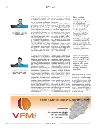 38
4 NOV
OPINIÃO
Desde o segundo dia deste mês que
está a decorrer a extensão de Viseu
do Desobedoc, uma mostra de ci-
nema insubmisso. Teve origem em
2014 no Porto onde, para além da
excelente selecção de filmes, abriu
novamente as portas do Batalha e
do Trindade ao cinema.
Em Viseu decorre no Carmo 81,
outrora casa de alfaias agrícolas,
recentemente recuperado para os
mais variados fins culturais, sen-
do durante estes dias a casa das
curtas, médias e longas metra-
gens, recentes e clássicas, que fa-
zem parte da programação.
Na escolha das projecções para es-
tes 4 dias houve o cuidado de abor-
dar várias inquietações: as migra-
ções e os refugiados que o velho
continente condena à morte e à
humilhação sem que se avizinhe
uma resolução; o direito à cidade,
ao trabalho e o emprego em tem-
pos de austeridade e as respos-
tas da mobilização cidadã para
enfrentar os ataques às conquis-
tas dos trabalhadores; a igualda-
de e as conquistas que desafiam o
patriarcado.
Mas nem só de filmes é feita esta
extensão do desobedoc. Sábado,
dia 5, recebe uma mini-feira do li-
vro a cargo da Livraria Alfarrabis-
ta Sidarta e da colecção da Carmo
81, uma oportunidade para conhe-
cer ou comprar livros e fanzines
que normalmente estão afastadas
das montras e destaques das gran-
des livrarias da cidade. E ainda a
apresentação do livro “Nada a Te-
mer” da autoria do artista Sama,
com foco nos problemas políticos
do Brasil.
Para terminar o dia 5, um jantar
com a participação do sociólogo e
deputado da AR José Soeiro segui-
do de uma festa com ‘A boy maned
Sue’, um dos melhores dj de rock n
roll a actuar em Portugal.
CARLOS COUTO
Produtor
BE
DESOBEDOC – CINEMA
INSUBMISSO
Ao anunciar-se, recentemente, o cum-
primento de 60% a 70% dos acordos de
esquerda (conceito de margem de erro
da esquerda), antes da discussão e vota-
çãodoOrçamentodeEstadopara2017,
não restam dúvidas que está em curso
uma mudança de narrativa por parte
do Governo. Esta mensagem não é, por
isso,ingénuaoucasuística.
Aestadistânciaenestaconjuntura,este
anúncio serve dois propósitos sublimi-
nares: o primeiro é condicionar, publi-
camente, os camaradas da geringon-
ça nos comentários e na aprovação do
O.E.2017. Como é que se pode colocar
em causa um Governo que já cumpriu
quase dois terços dos acordos em me-
nos de um ano de exercício, quando a
estabilidade é para uma legislatura de 4
anos?Osegundoécriarailusãoqueafi-
nalatéerafácil,rápidoeexequívelcum-
prir uma agenda de esquerda sem ca-
tástrofes ou demónios. Assim, cria-se a
ilusão de que o que falta cumprir estará
previsto no O.E.2017 e depois… cama-
radas, cuidem-se! Palavra dada terá de
serpalavrahonrada!
Toda esta narrativa faria sentido, não
fosse um pequeno pormenor chamado
realidade. Que, diga-se, não é de some-
nos relevância. Não fosse mesmo assim
e o Governo não teria escondido deli-
beradamente os mapas da previsão de
receitas e de despesa do O.E.2016. São
aquelessobreosquaisoMinistrodasfi-
nançasfezchacotaaoafirmarque:“Não
podemos dizer que há falta de núme-
ros, há é falta de números que agradem
à oposição”. Na verdade, analisados os
números da educação, uma pequena
ponta do iceberg, verifica-se que não
agradam a ninguém, não é apenas à
oposição. Fica clara a estratégia do em-
busteedotruque.
Mesmo tendo agora dados mais realis-
tas sobre as contas de 2016, não deixam
de ser de duvidosa credibilidade. É que
não nos podemos esquecer que toda
esta estratégia está alicerçada na intru-
jiceenapantominice,comoestoucerto
que iremos, uma vez mais, constatar lá
paramarçode2017.
Esta descarada falta de transparência
doGovernoéparadigmáticadoseureal
objetivo. É um Governo que esconde a
verdade dos portugueses para sobrevi-
vernodia-a-dia.ÉumGovernoqueilu-
de os portugueses para gerir o calendá-
rio eleitoral. É um Governo que oculta
ascontaspúblicasparadiminuiracapa-
cidadepolíticadaoposiçãoeacapacida-
decríticadosportugueses.ÉumGover-
no sem estratégia para o país que sabe
que este é o último Orçamento das Es-
querdas que apresenta aos portugueses
e nele tudo aposta como se o O.E. fosse
umjackpotnumcasino.
PEDRO ALVES
Deputado do PSD na Assembleia de República
PSD
O OE2017 NÃO É UMA
APOSTA DE CASINO
Houve o cuidado
de abordar várias
inquietações: as migrações
e os refugiados que o
velho continente condena
à morte e à humilhação
sem que se avizinhe
uma resolução; o direito
à cidade, ao trabalho e
o emprego em tempos
de austeridade e as
respostas da mobilização
cidadã para enfrentar os
ataques às conquistas dos
trabalhadores; a igualdade
e as conquistas que
desafiam o patriarcado
Analisados os números da
educação, uma pequena
ponta do iceberg, verifica-
se que não agradam a
ninguém, não é apenas
à oposição. Fica clara a
estratégia do embuste
e do truque
PUB
 