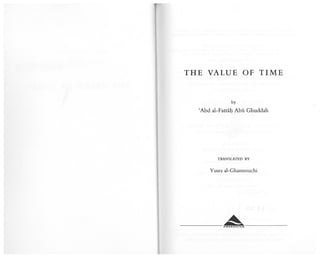 THE VALUE OF TIME


              by
  CAbd al-Fattab Abu Ghuddah




         TRANSLATED BY


      Yusra al-Ghannouchi




           AWAKENING
 