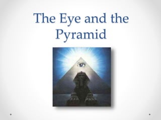 The Eye and the
Pyramid
 