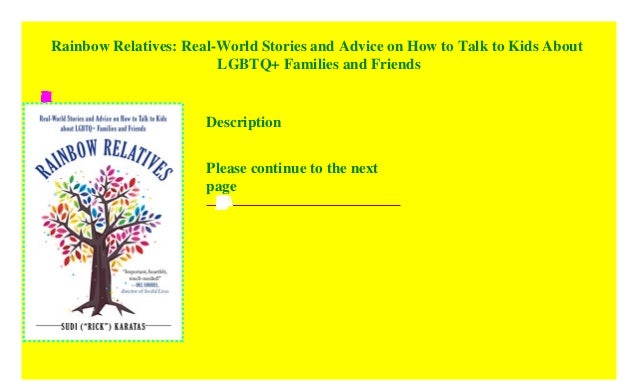 Families and Friends Rainbow Relatives Real-World Stories and Advice on How to Talk to Kids About LGBTQ