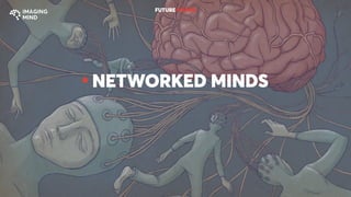 ●
NETWORKED MINDS
FUTURE●VISION
 