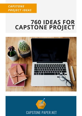 760 IDEAS FOR
CAPSTONE PROJECT
CAPSTONE
PROJECT IDEAS
 