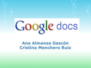 Ana Almansa Gascón Cristina Menchero Ruiz 