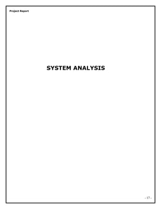 Project Report
SYSTEM ANALYSIS
- 17 -
 