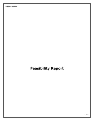 Project Report
Feasibility Report
- 26 -
 