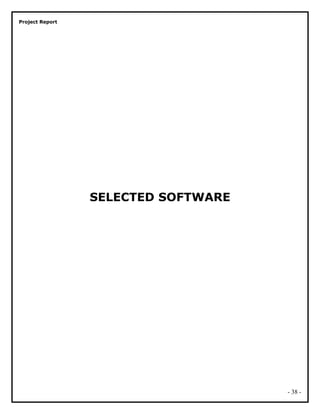 Project Report
SELECTED SOFTWARE
- 38 -
 
