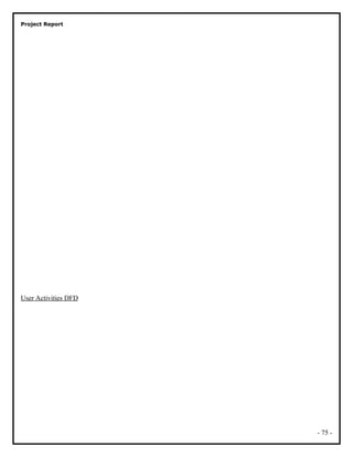 Project Report
User Activities DFD
- 75 -
 