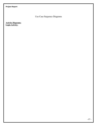 Project Report
Use Case Sequence Diagrams
Activity Diagrams:
Login Activity:
- 87 -
 
