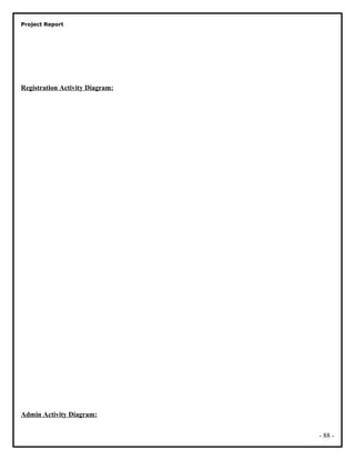 Project Report
Registration Activity Diagram:
Admin Activity Diagram:
- 88 -
 
