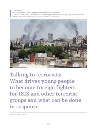 24
Talking to terrorists:
What drives young people
to become foreign fighters
for ISIS and other terrorist
groups and what...