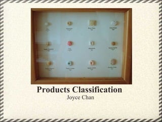 Products Classification  Joyce Chan 