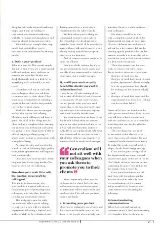 discipline will make internal marketing
simple and if you are willing to
implement your internal marketing
with that structure and discipline, it will
generate almost instantaneous results.
What follows is a simple three-step
model that should allow you to
kick-start your own internal marketing
model.
1. Define your ‘product’
What is it you do? This sounds simple
doesn’t it? Surely you are a matrimonial,
wills and probate, trust, childcare or
personal tax specialist? Maybe you
do all the family stuff or a little bit of
everything to do with wills, tax and
trusts?
Generalism will not sit well with
your colleagues when you ask them
to promote you to their clients.They
want peace of mind they’re referring a
specialist that will do the best possible
job for their valued clients.
Work out where you are strongest
and use this as your lead offering.
Obviously most colleagues will have a
good idea of all of the things you do
(they probably completed their training
seat in your area in the past) and you’re
not going to turn things down if they’re
offered but, to get things going, it’s
always easier to start a conversation with
a singular offering.
As things develop and you develop
a track record of delivering high quality
work, wider opportunities will begin to
find you naturally.
Once you have your ‘product’ down
on paper, take it one stage further.You
need to work out the following.
How does your work fit in with
the practice areas you’ll be
talking to?
The ability to demonstrate why
your work is a required add-on is a
fundamental part of persuading your
colleagues, as to why they should be
introducing you to their clients.
This is slightly easier for wills,
tax and trusts.When you’re talking
to corporate, a new will is a definite
requirement following a disposal and,
as there’s likely to be a chunk of cash
floating around too, a trust may a
requirement for the seller’s family.
Similarly when you’re talking to
commercial property, a plot sale or
the ownership of a development or
portfolio, these should all be recorded as
assets within a will, and it may be worth
placing money earned from property
sales into a tax structure.
And of course, everyone wants to be
more tax efficient.
Family is a little trickier, but if you
can just demonstrate you’re ready and
available if any matrimonial or childcare
issues arise, that is usually enough.
How will your work actually
benefit the clients you want to
be introduced to?
It may be an old sales training cliché
but as with all clichés, it’s only become
so because its 100 per cent true; you
can tell people what you have until
you’re blue in the face, but they’ll only
buy what you have when you explain
how it will actually benefit them.
In general terms there are three things
that benefit a client when it comes to
legal or any other professional advice; the
service will save them time, money or
hassle. If you can explain clearly why your
involvements will do one, two or better
still, all three of these, your request to be
introduced will be much, much stronger.
More importantly, when you do
sit down with a client, both the sales
and conversion process from enquiry
to instruction will be much easier and
much quicker.This will save you time,
money and hassle.
2. Promoting your product
Once you’ve packaged your services and
their associated benefits, you can take
them to the people who can help you
introduce them to a wider audience –
your colleagues.
My advice would be to start
with a complete round of all of the
departmental meetings in your firm.
Choose a different one each month
and ask for a five minute slot on the
meeting agenda (probably the last five
minutes to make it as time efficient as
possible for you) so that your attendance
is a little more formalised.
These five minutes are for your
pitch, so it has to hit with impact.
Try to break it down into three parts:
the type of work you do;
the type of work that’s most relevant
to that department’s clients and why
(i.e. the opportunities they should
be looking out for on your behalf);
and
the type of work they want and the
opportunities you should be looking
out for on their behalf.
Better still, if you can sketch out the
bullet points around these three sections,
you will have a sheet you can leave
with the audience to act as a reminder,
something that can also be added to
your intranet.
The one thing that you need
to remember is that this has to be
more than a one-off exercise, because
continued results demand consistency.
To make this work, you will need to
adopt a Forth Road Bridge strategy.
Once you’ve gone through all of
the departmental meetings, you will
need to start again at the top of the list.
Don’t think of this as onerous or time
consuming because if you stick to the
five minute slots, it won’t be.
Once your foundations are laid
(and these will strengthen quicker
in some areas than others because
of a combination of professional
and personal fit) try to move your
conversation on to discussing the
following.
External marketing
communications
When I say external marketing
communications, I don’t mean running
off a template letter to stick in an
21September 2015 Volume 20 Issue 9
Generalism will
not sit well with
your colleagues when
you ask them to
promote you to their
clients
 