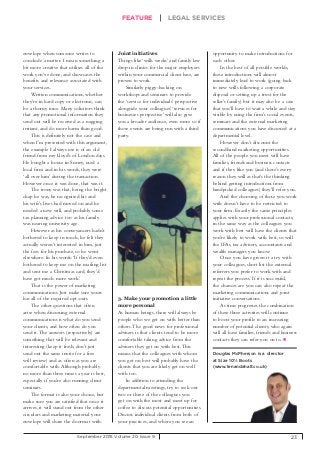 23
LEGAL SERVICESFEATURE
September 2015 Volume 20 Issue 9
envelope when someone writes to
conclude a matter. I mean something a
bit more creative that utilises all of the
work you’ve done, and showcases the
benefits and relevance associated with
your services.
Written communications, whether
they’re in hard copy or electronic, can
be a thorny issue. Many solicitors think
that any promotional information they
send out will be received as a nagging
irritant, and do more harm than good.
This is definitely not the case and
when I’m presented with this argument,
the example I always use is of an old
friend from my Lloyd’s of London days.
He bought a house in Surrey, used a
local firm and in his words, they were
‘all over him’ during the transaction.
However once it was done, that was it.
The irony was that, being the bright
chap he was, he recognised his and
his wife’s lives had moved on and he
needed a new will, and probably some
tax planning advice too as his family
was nearing university age.
However as his conveyancers hadn’t
bothered to keep in touch, he felt they
actually weren’t interested in him, just
the fees for his purchase, so he went
elsewhere. In his words:‘If they’d even
bothered to keep me on the mailing list
and sent me a Christmas card, they’d
have got much more work.’
That is the power of marketing
communications. Just make sure yours
has all of the required opt-outs.
The other questions that often
arise when discussing external
communications is what do you send
your clients, and how often do you
send it.The answers (respectively) are
something that will be relevant and
interesting (keep it fresh, don’t just
send out the same invite for a free
will review) and as often as you are
comfortable with.Although probably
no more than three times a year is best,
especially if you’re also running client
seminars.
The format is also your choice, but
make sure you are satisfied that once it
arrives, it will stand out from the other
circulars and marketing material your
envelope will share the doormat with.
Joint initiatives
Things like ‘wills weeks’ and family law
drop-in clinics for the major employers
within your commercial client base, are
proven to work.
Similarly piggy-backing on
workshops and seminars to provide
the ‘service for individuals’ perspective
alongside your colleagues’‘services for
businesses perspective’ will also give
you a broader audience, even more so if
those events are being run with a third
party.
3. Make your promotion a little
more personal
As human beings, there will always be
people who we get on with better than
others.The good news for professional
advisers is that clients tend to be more
comfortable taking advice from the
advisers they get on with best.This
means that the colleagues with whom
you get on best will probably have the
clients that you are likely get on well
with too.
In addition to attending the
departmental meetings, try to seek out
two or three of the colleagues you
get on with the most and meet up for
coffee to discuss potential opportunities.
Discuss individual clients from both of
your practices, and where you see an
opportunity to make introductions for
each other.
In the best of all possible worlds,
these introductions will almost
immediately lead to work (going back
to new wills following a corporate
disposal or setting up a trust for the
seller’s family) but it may also be a case
that you’ll have to wait a while and stay
visible by using the firm’s social events,
seminars and the external marketing
communications you have discussed at a
departmental level.
However don’t discount the
secondhand marketing opportunities.
All of the people you meet will have
families, friends and business contacts
and if they like you (and there’s every
reason they will as that’s the thinking
behind getting introductions from
handpicked colleagues) they’ll refer you.
And the choosing of those you work
with doesn’t have to be restricted to
your firm. Exactly the same principles
applies with your professional contacts;
in the same way as the colleagues you
work with best will have the clients that
you’re likely to work with best, so will
the IFAs, tax advisers, accountants and
wealth managers you know.
Once you have given it a try with
your colleagues, short list the external
referrers you prefer to work with and
repeat the process. If it is successful,
the chances are you can also repeat the
marketing communications and joint
initiative conversations.
As time progresses the combination
of these three activities will continue
to boost your profile to an increasing
number of potential clients, who again
will all have families, friends and business
contacts they can refer you on to.
Douglas McPherson is a director
at Size 10½ Boots
(www.tenandahalf.co.uk)half.co.uk)
 